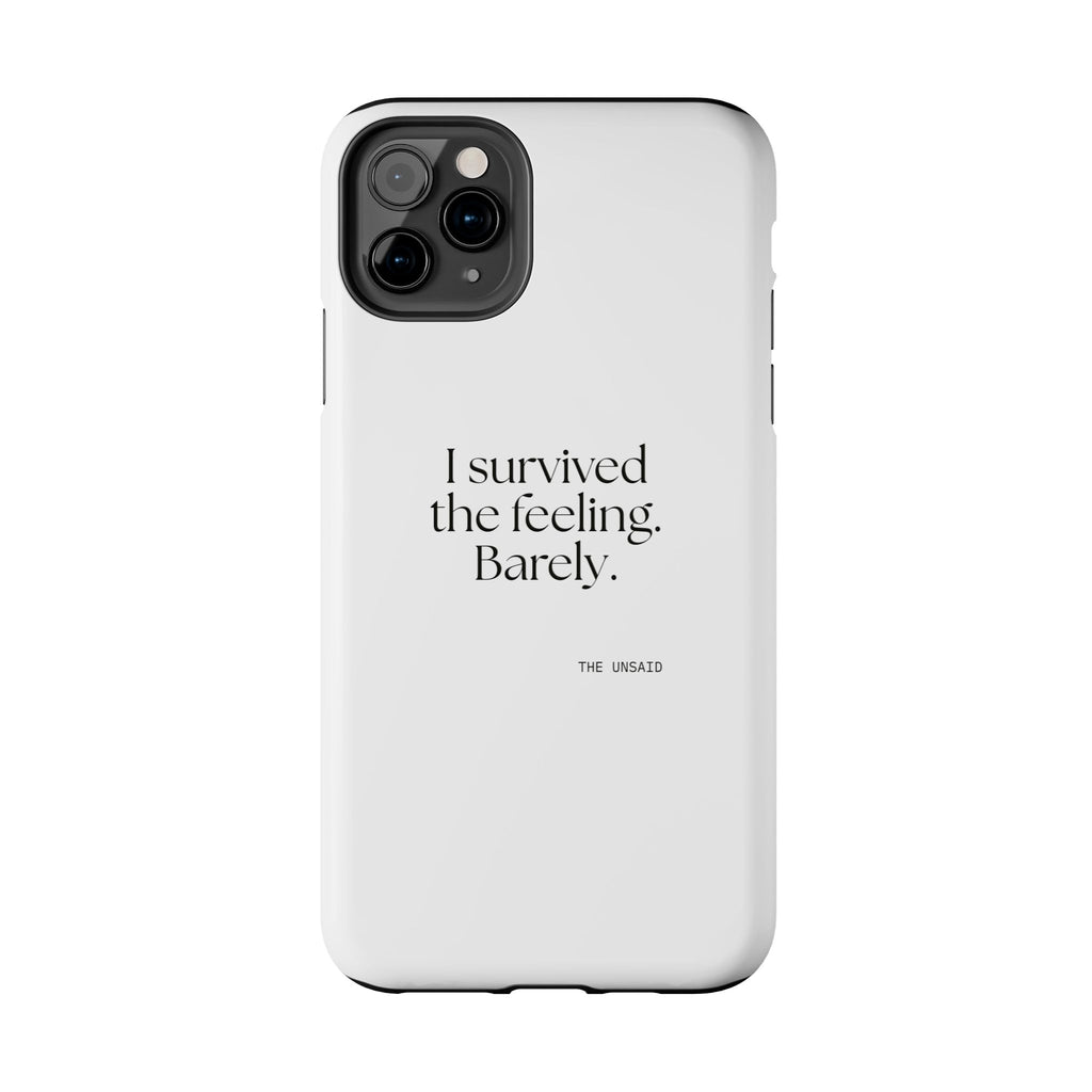 I survived the feeling. Barely - Tough Phone Case - Dry Humor