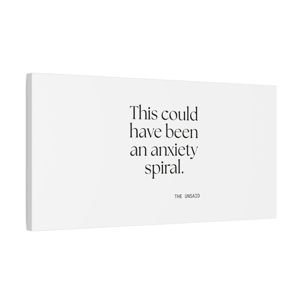This could have been an anxiety spiral - Canvas Print - For Tired Days