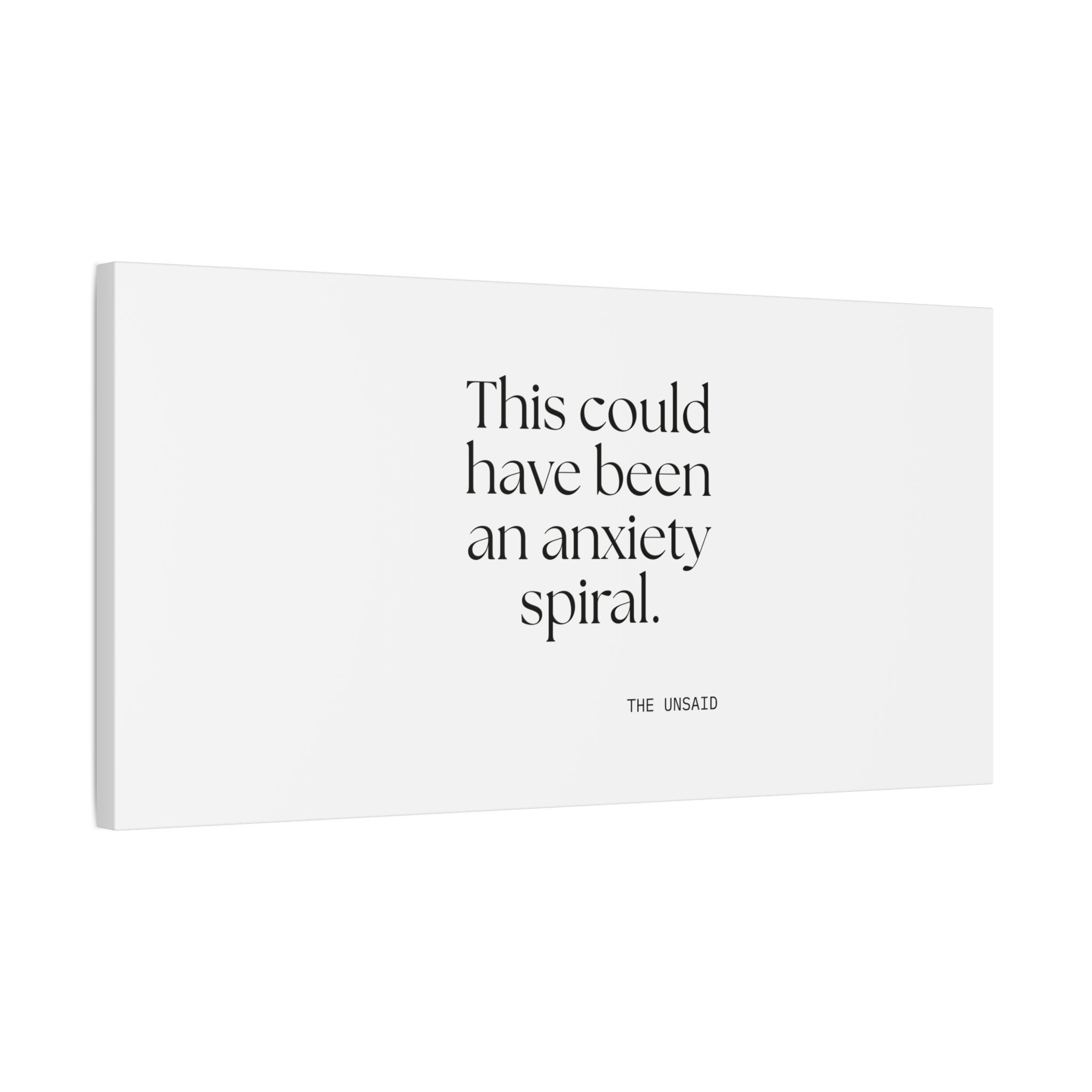 This could have been an anxiety spiral - Canvas Print - For Tired Days