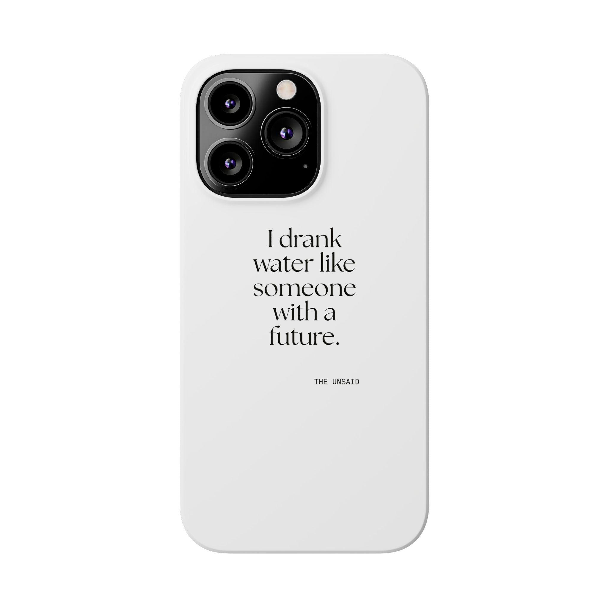 I drank water like someone with a future - Phone Case - Dry Humor