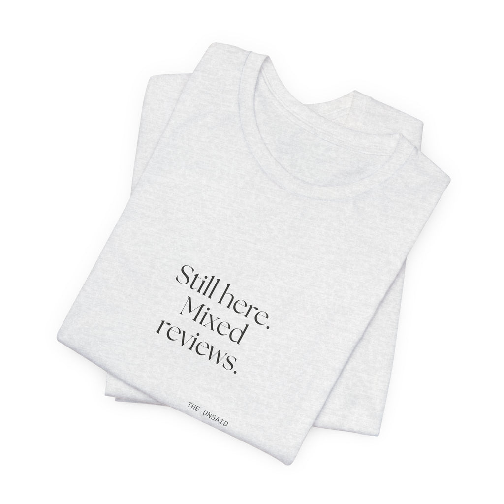 Still here. Mixed reviews - Shirt - For Introverts