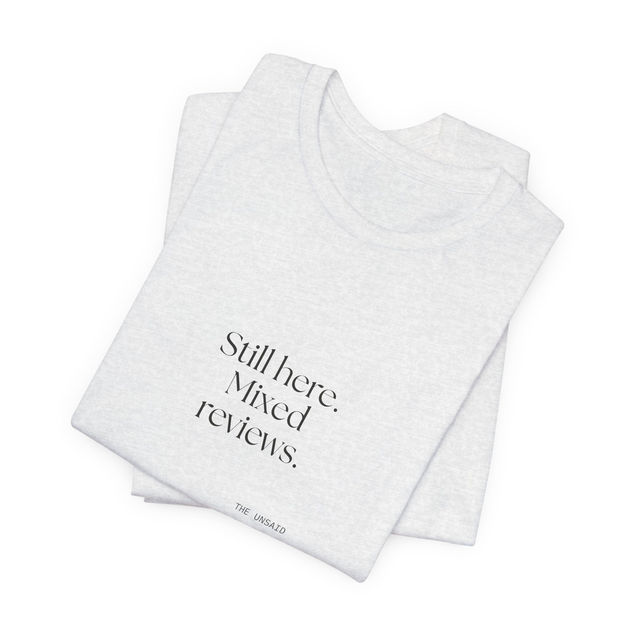 Still here. Mixed reviews - Shirt - For Introverts