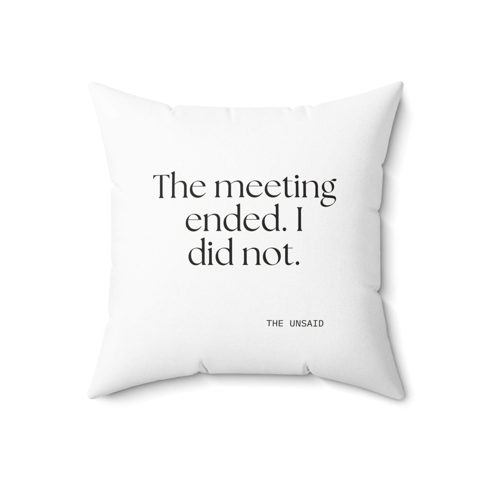 The meeting ended. I did not - Throw Pillow - For Tired Days