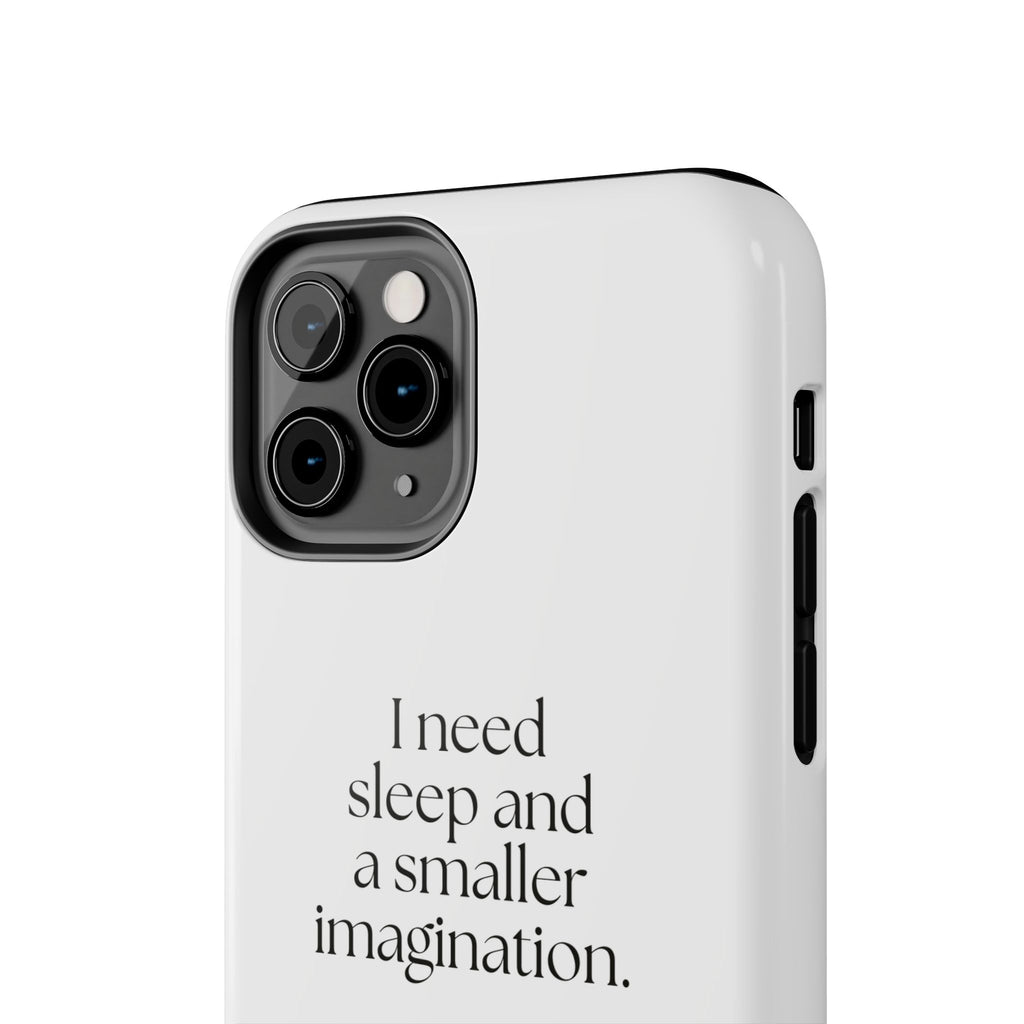 I need sleep and a smaller imagination - Tough Phone Case - For Overthinkers