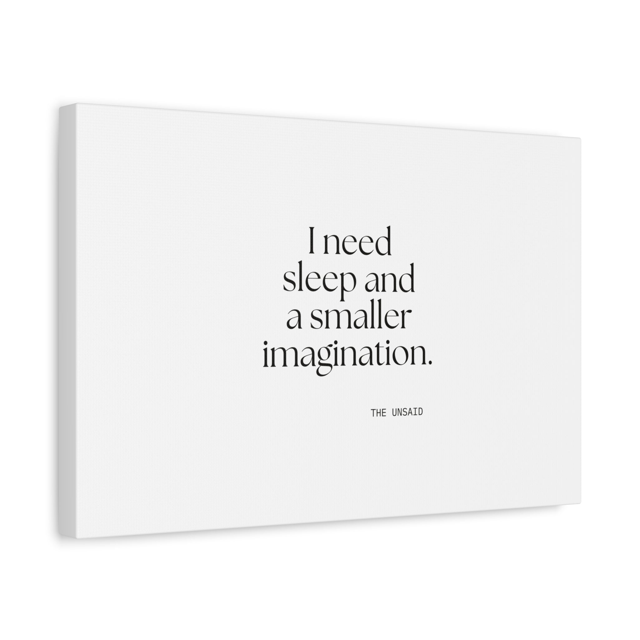 I need sleep and a smaller imagination - Canvas Print - For Overthinkers