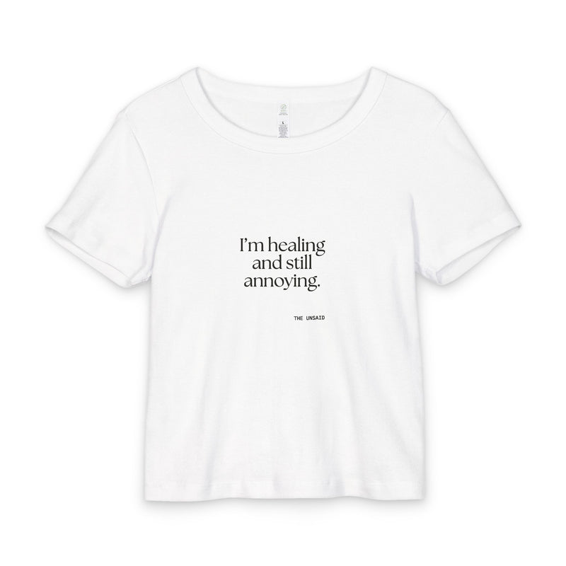 Baby Tee — I’m healing and still annoying.