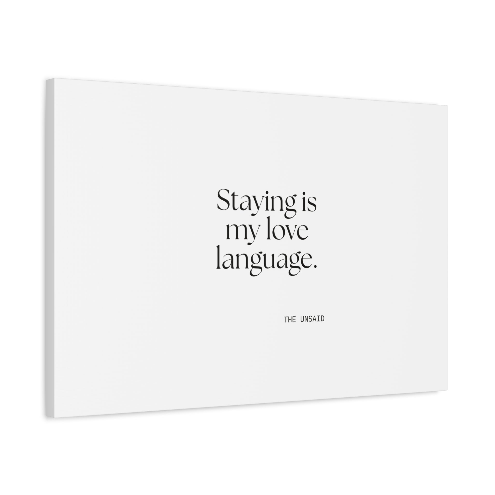 Staying is my love language - Canvas Print - For Someone Who Stays