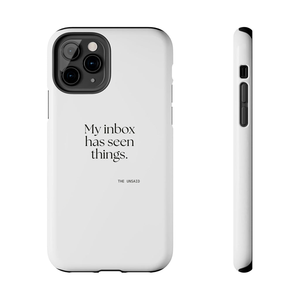 My inbox has seen things - Tough Phone Case - For Tired Days