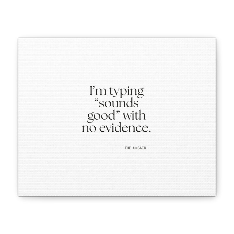 Canvas Print — I’m typing “sounds good” with no evidence.