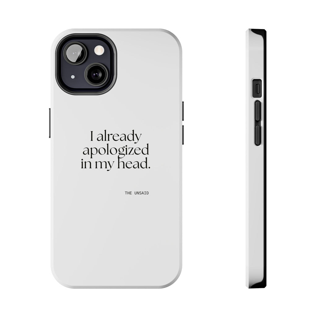 I already apologized in my head - Tough Phone Case - For Overthinkers