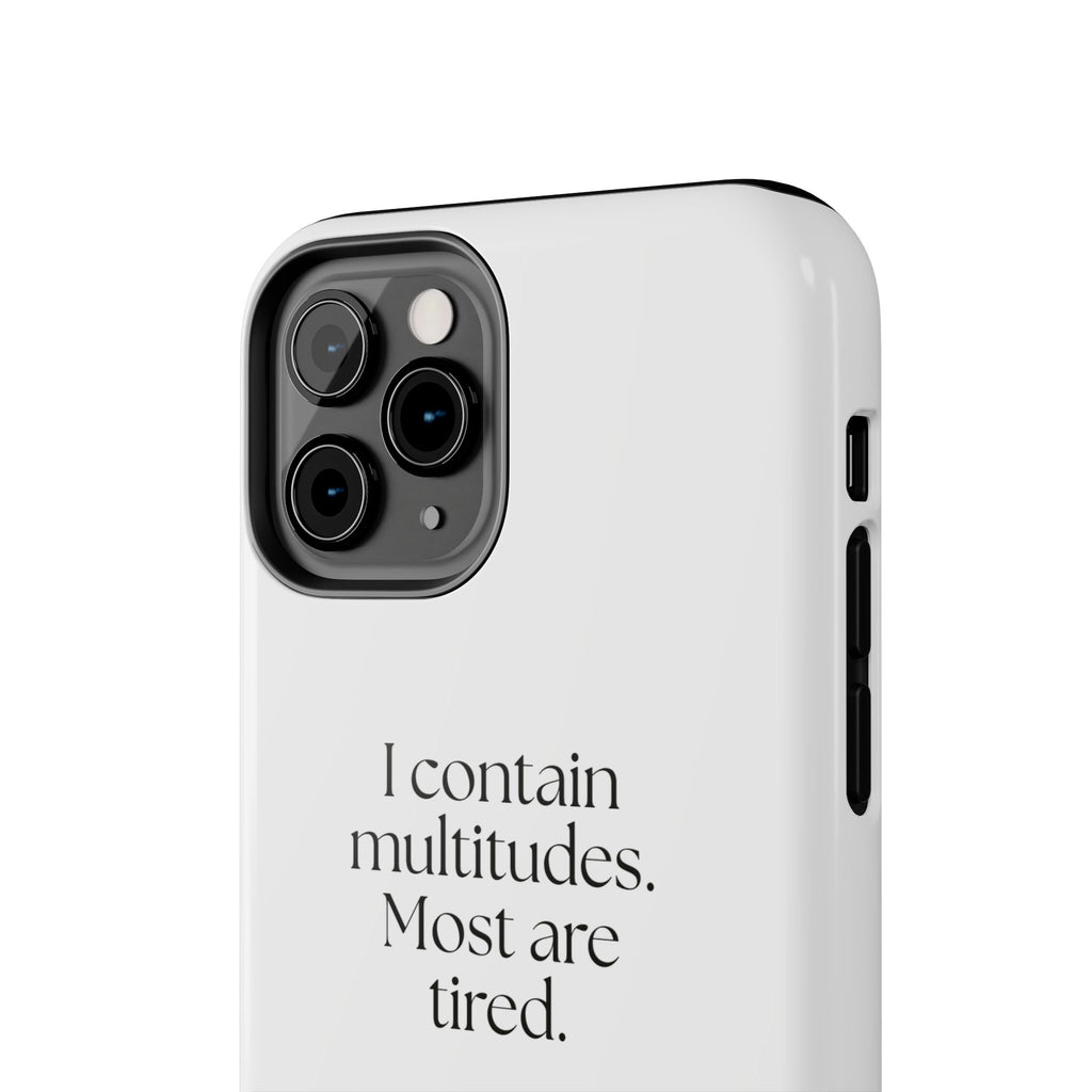 I contain multitudes. Most are tired - Tough Phone Case - Dry Humor