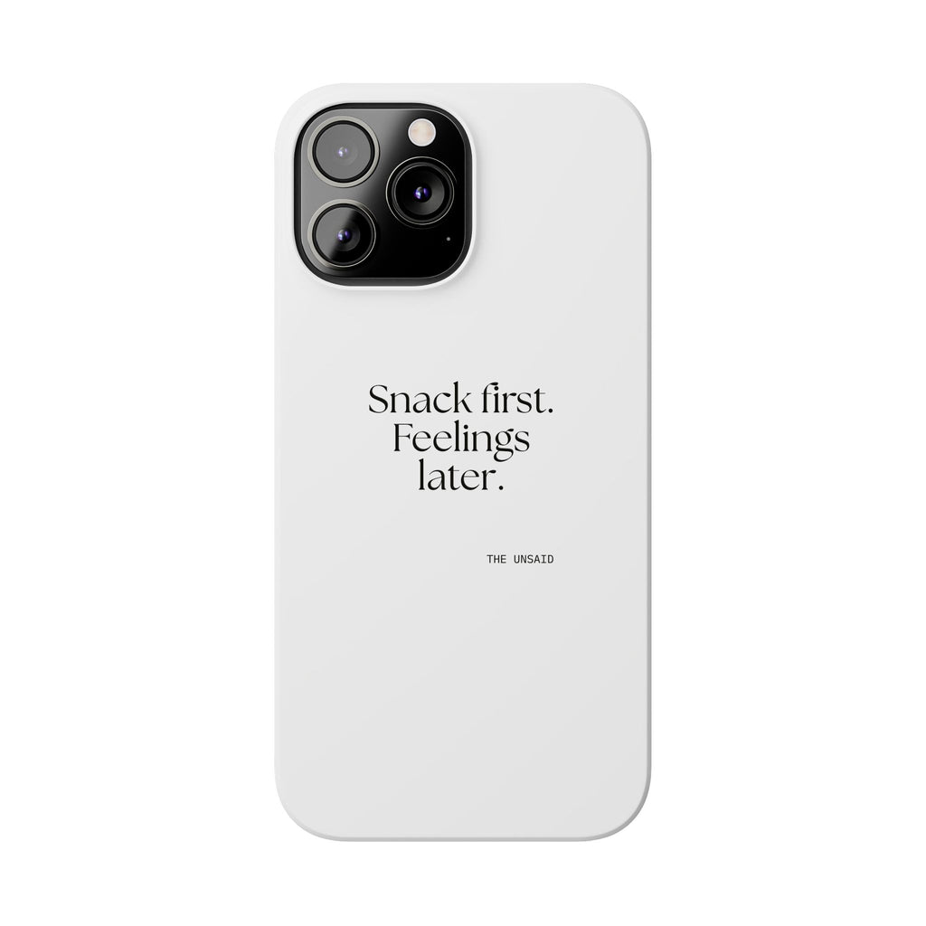 Snack first. Feelings later - Phone Case - Dry Humor