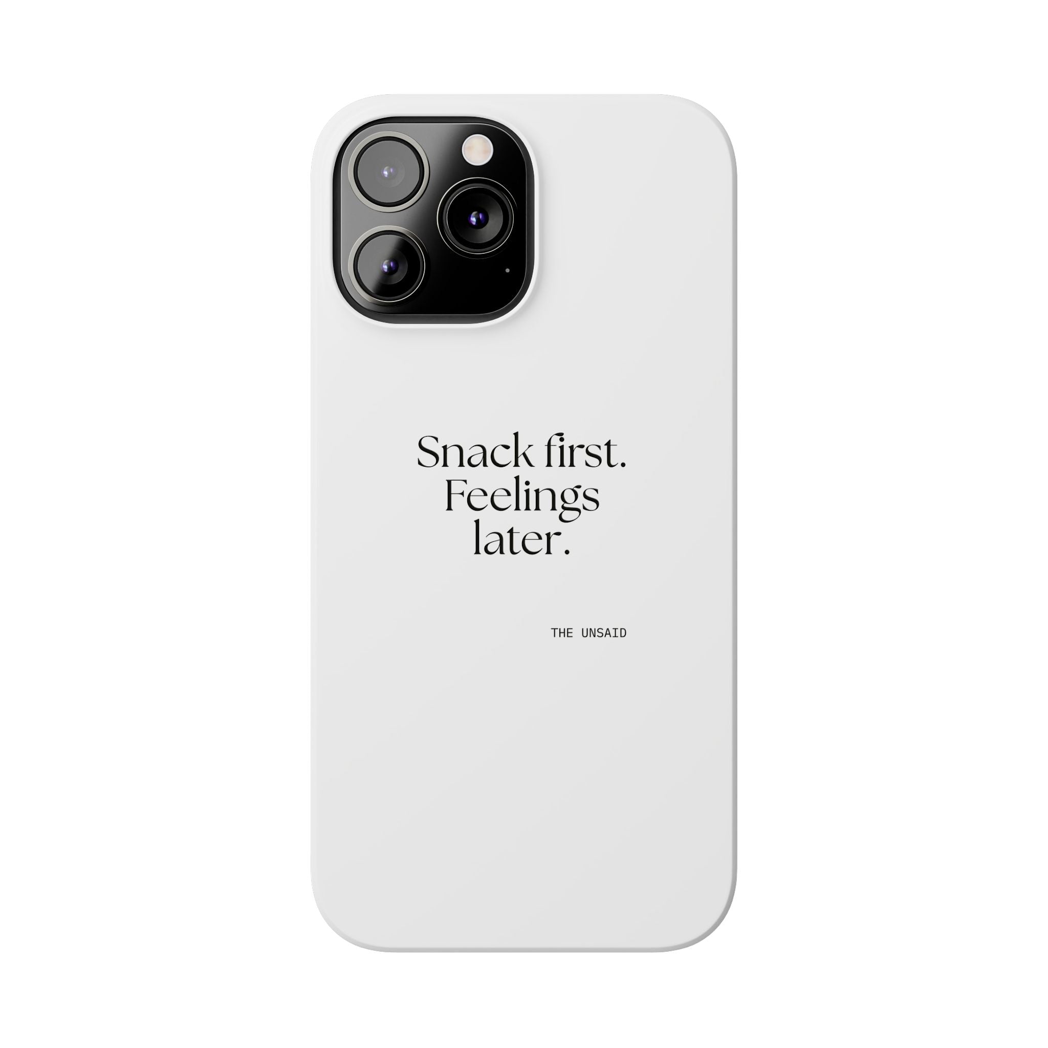 Snack first. Feelings later - Phone Case - Dry Humor