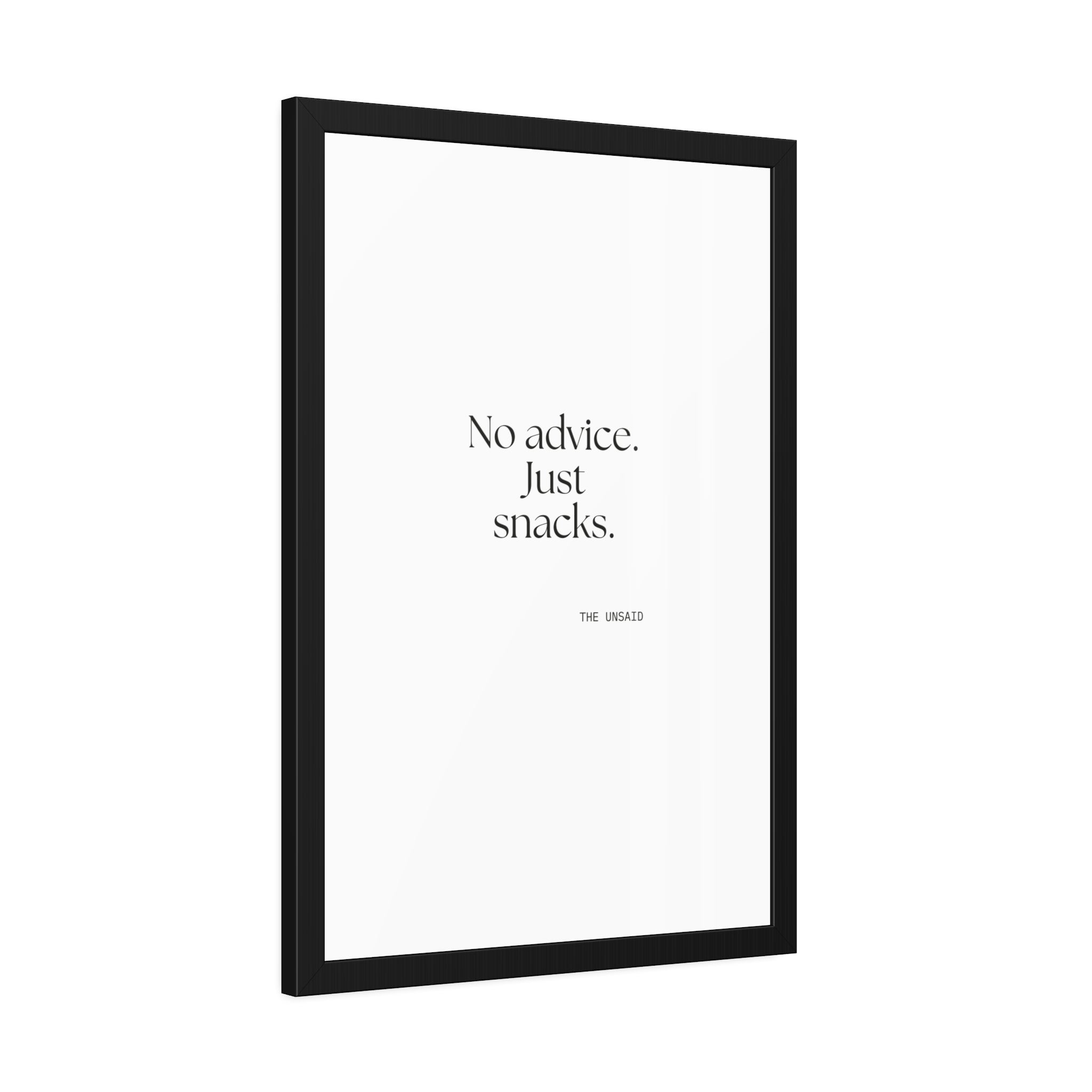 No advice. Just snacks - Framed Print - For Someone Who Stays