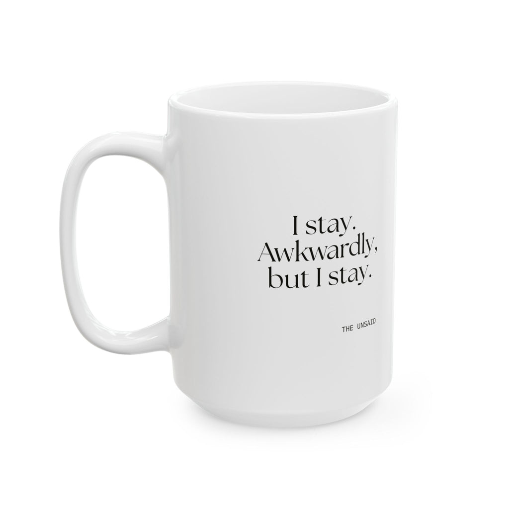 I stay. Awkwardly, but I stay - Coffee Mug - For Introverts