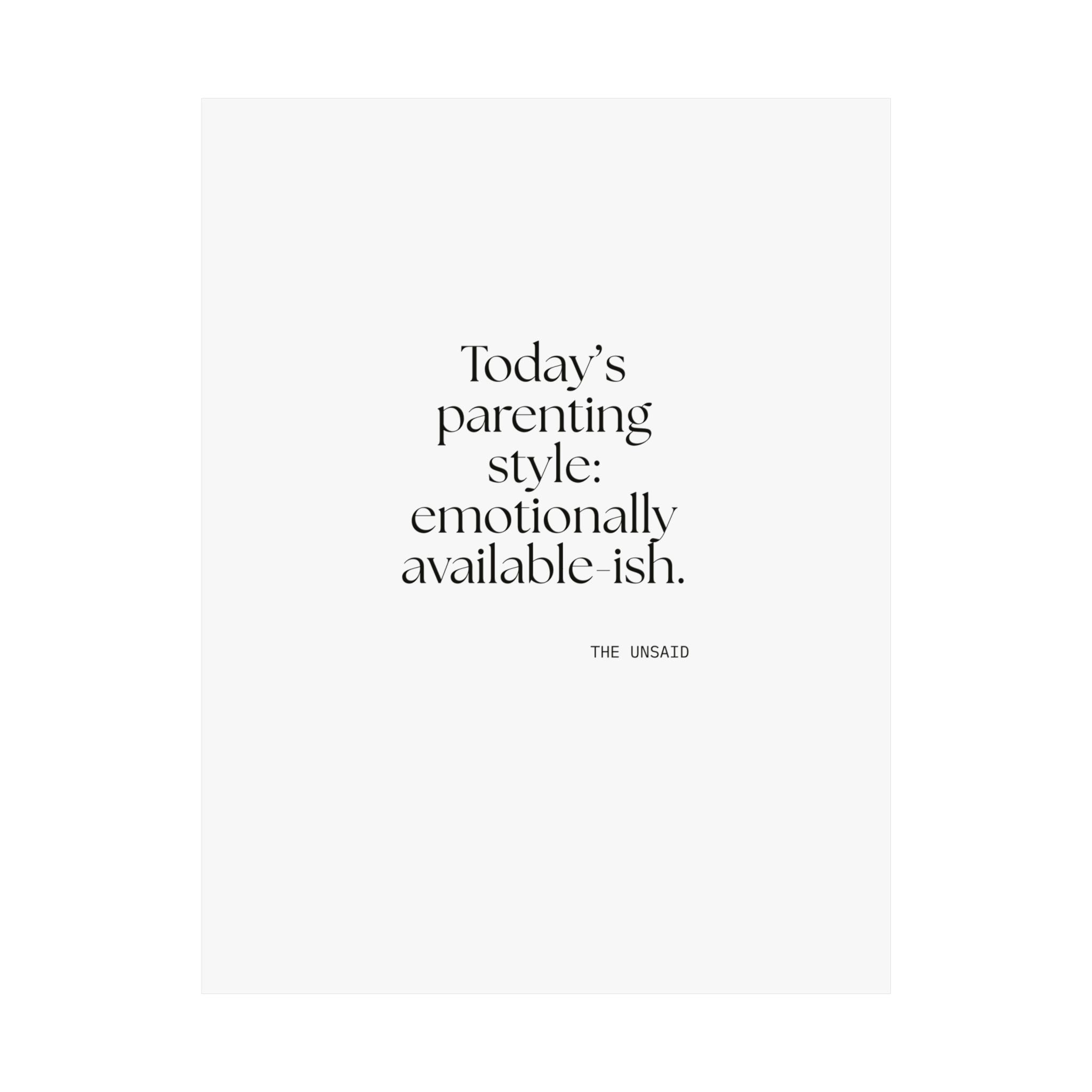 Today’s parenting style: emotionally available-ish - Poster - Dry Humor