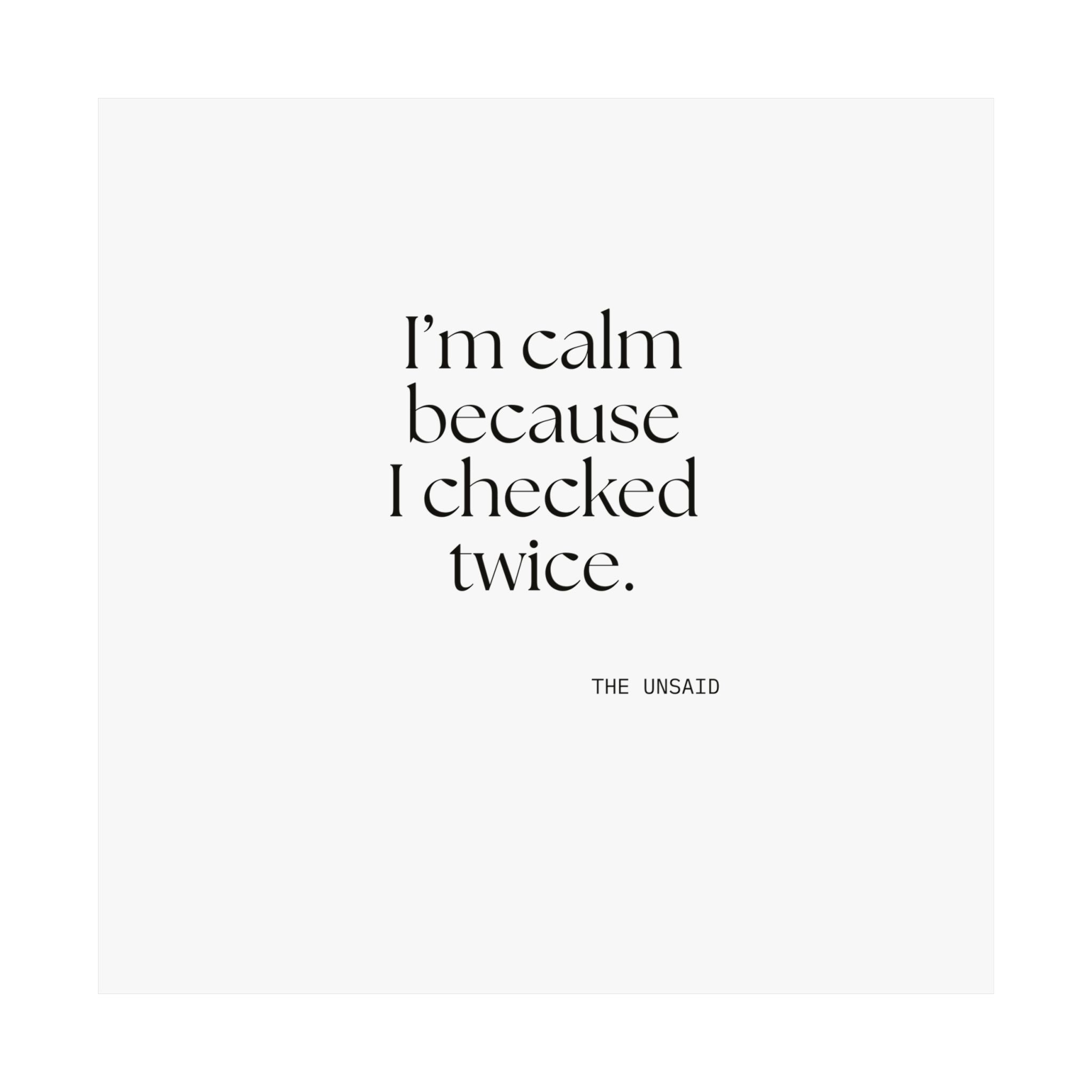 I’m calm because I checked twice - Poster - Dry Humor
