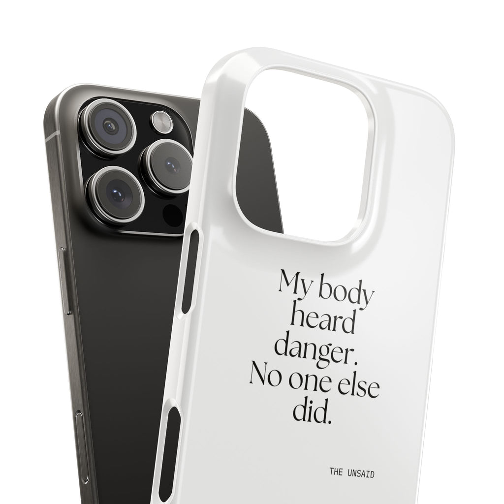 My body heard danger. No one else did - Phone Case - For Quiet Minds