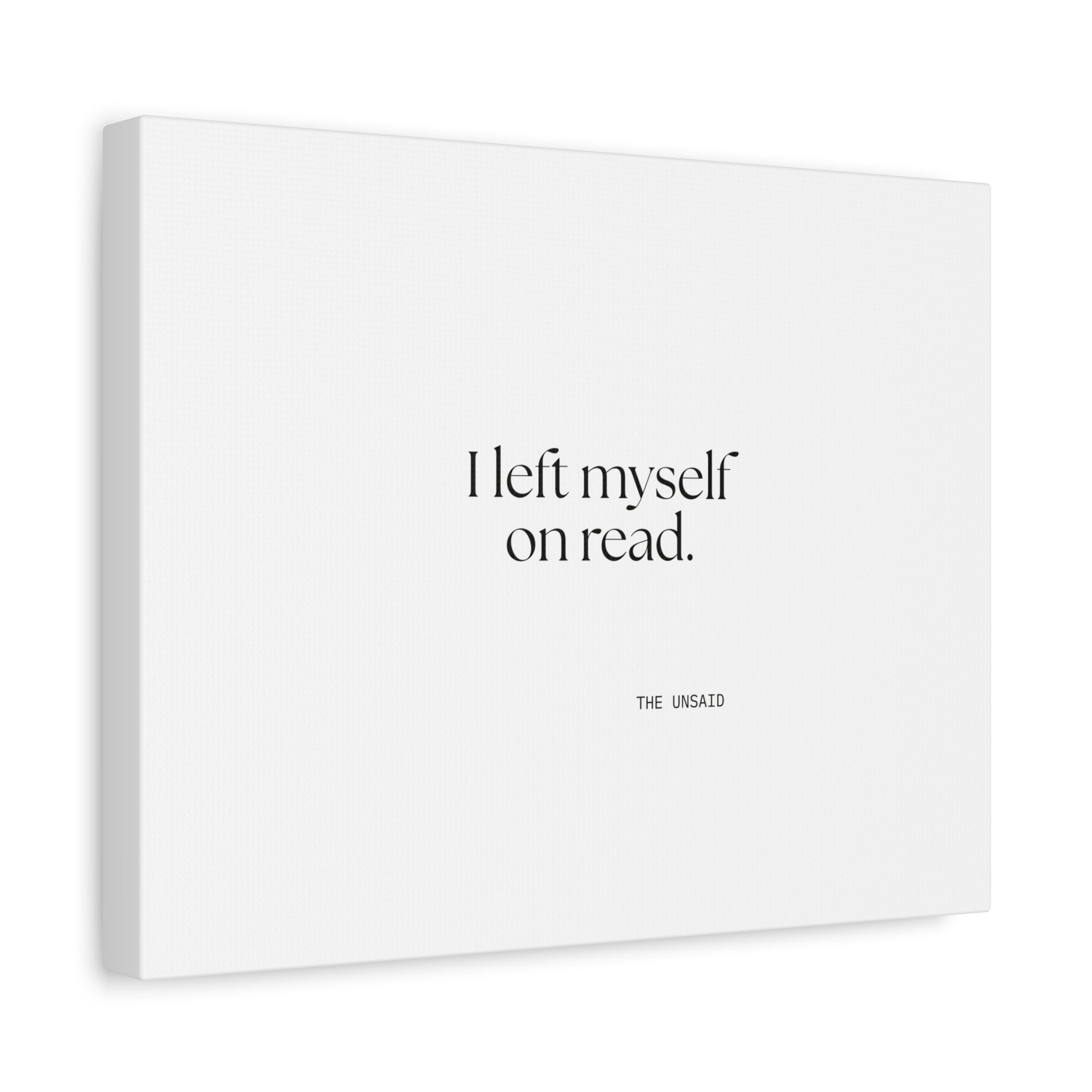 I left myself on read - Canvas Print - For Overthinkers