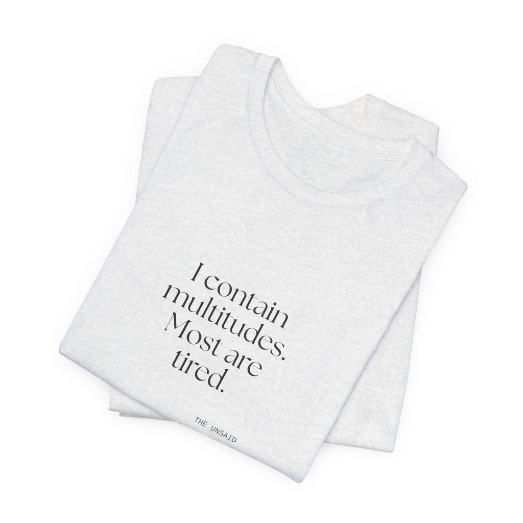 I contain multitudes. Most are tired - Shirt - Dry Humor