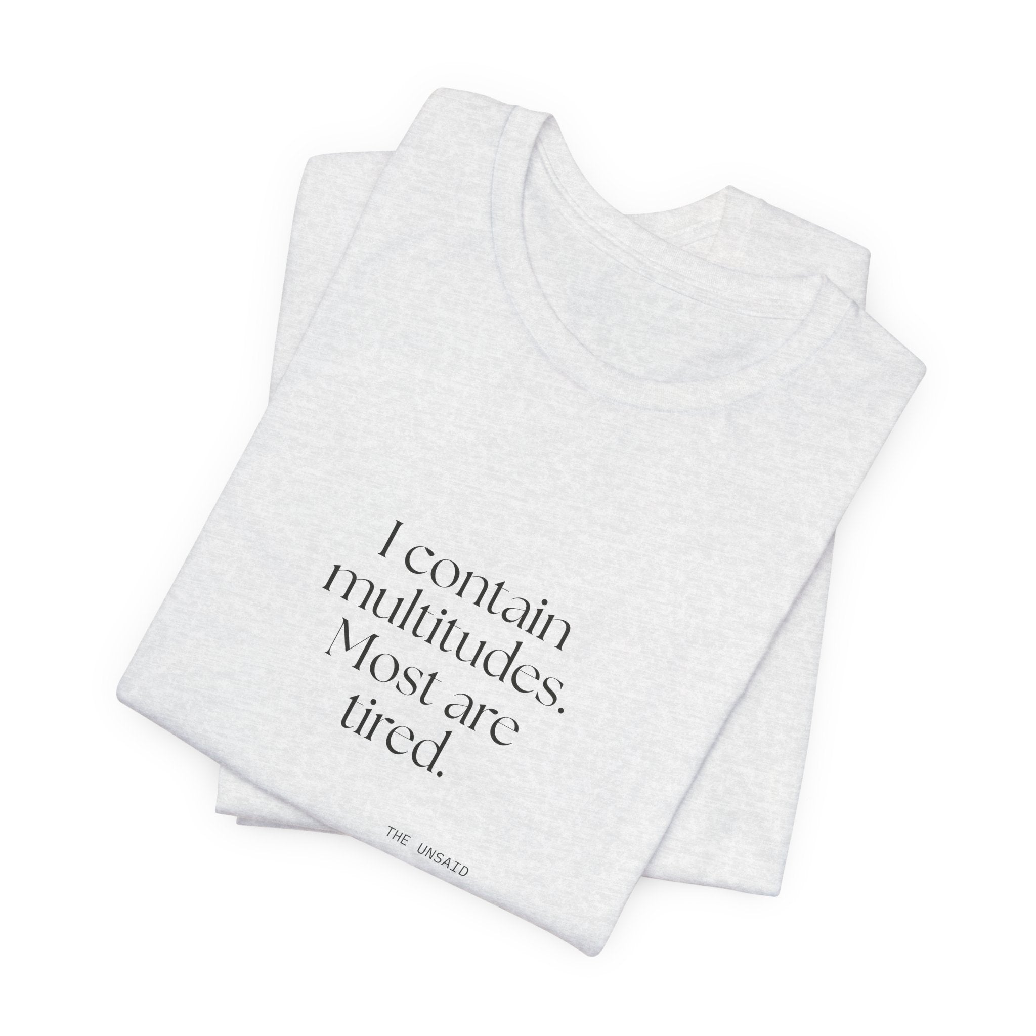 I contain multitudes. Most are tired - Shirt - Dry Humor