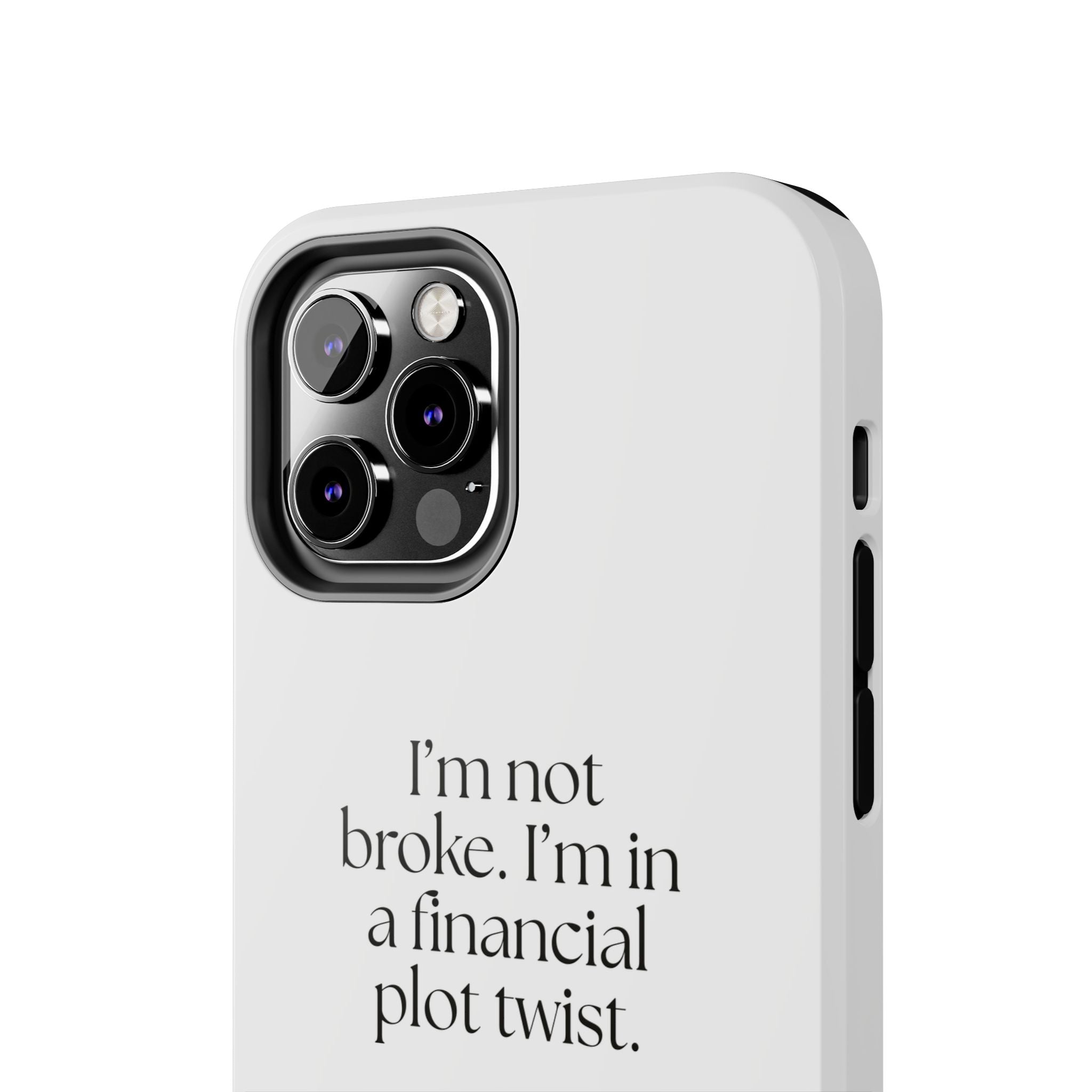 I’m not broke. I’m in a financial plot twist - Tough Phone Case - Dry Humor