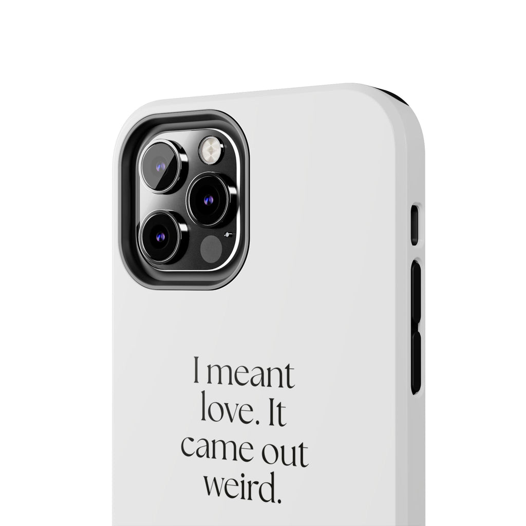 I meant love. It came out weird - Tough Phone Case - For Introverts