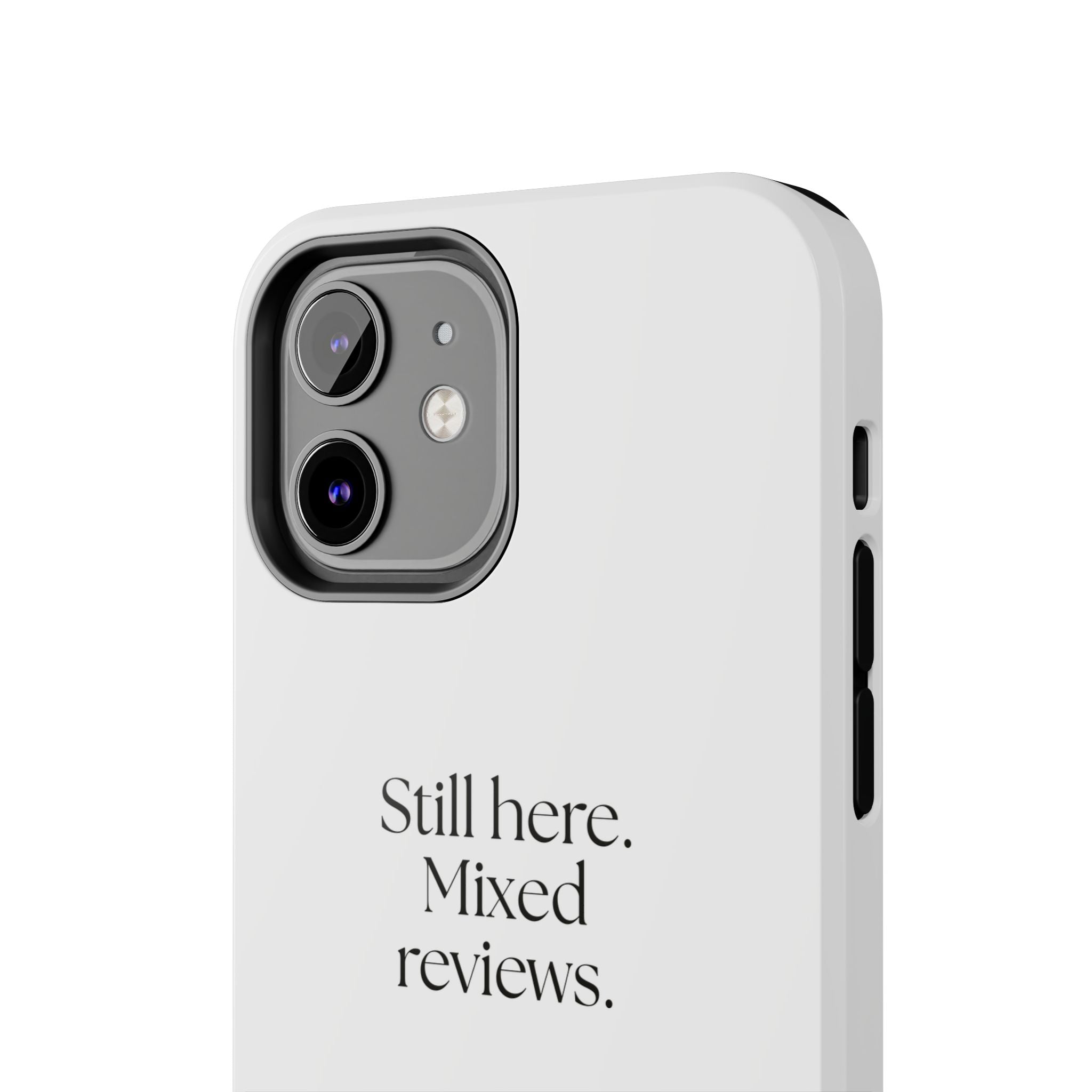 Still here. Mixed reviews - Tough Phone Case - For Introverts