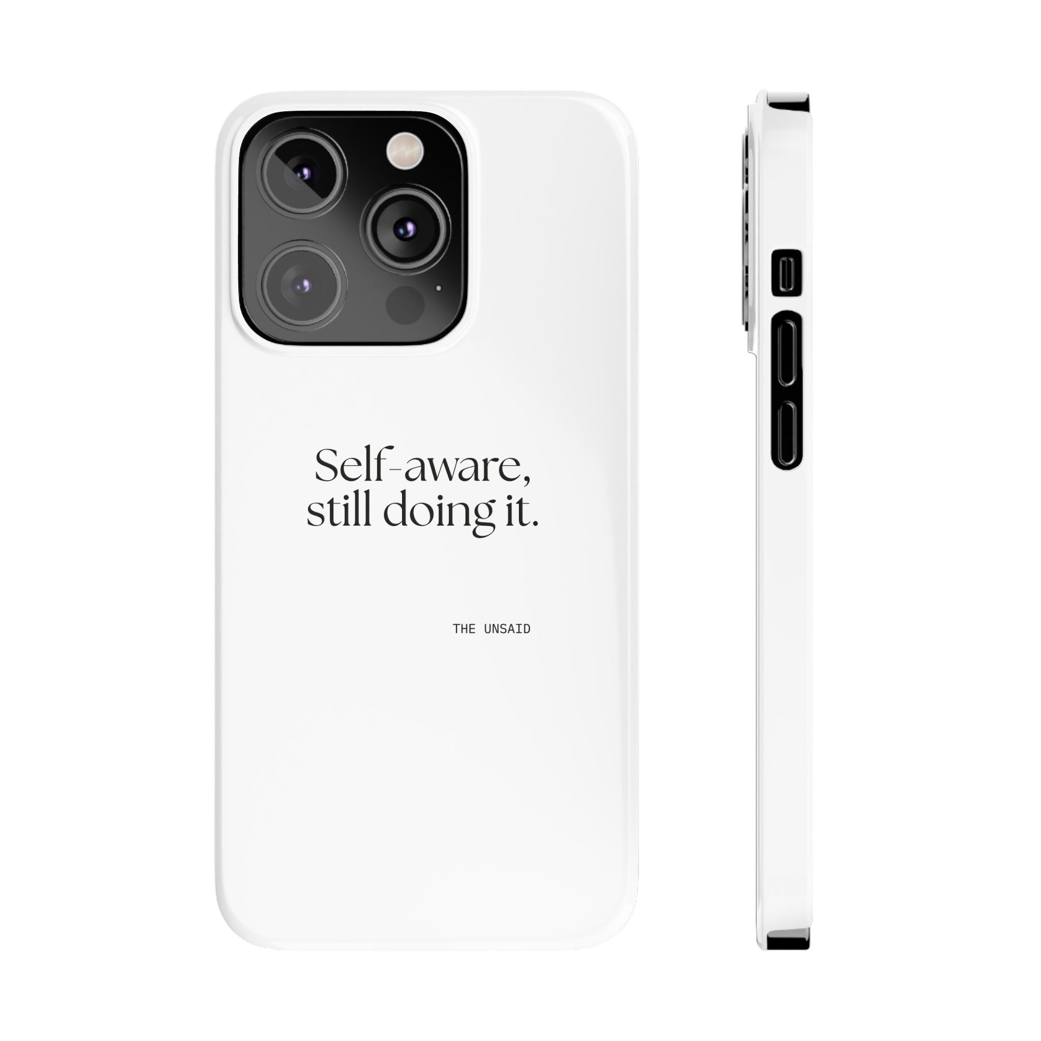 Self-aware, still doing it - Phone Case - Dry Humor