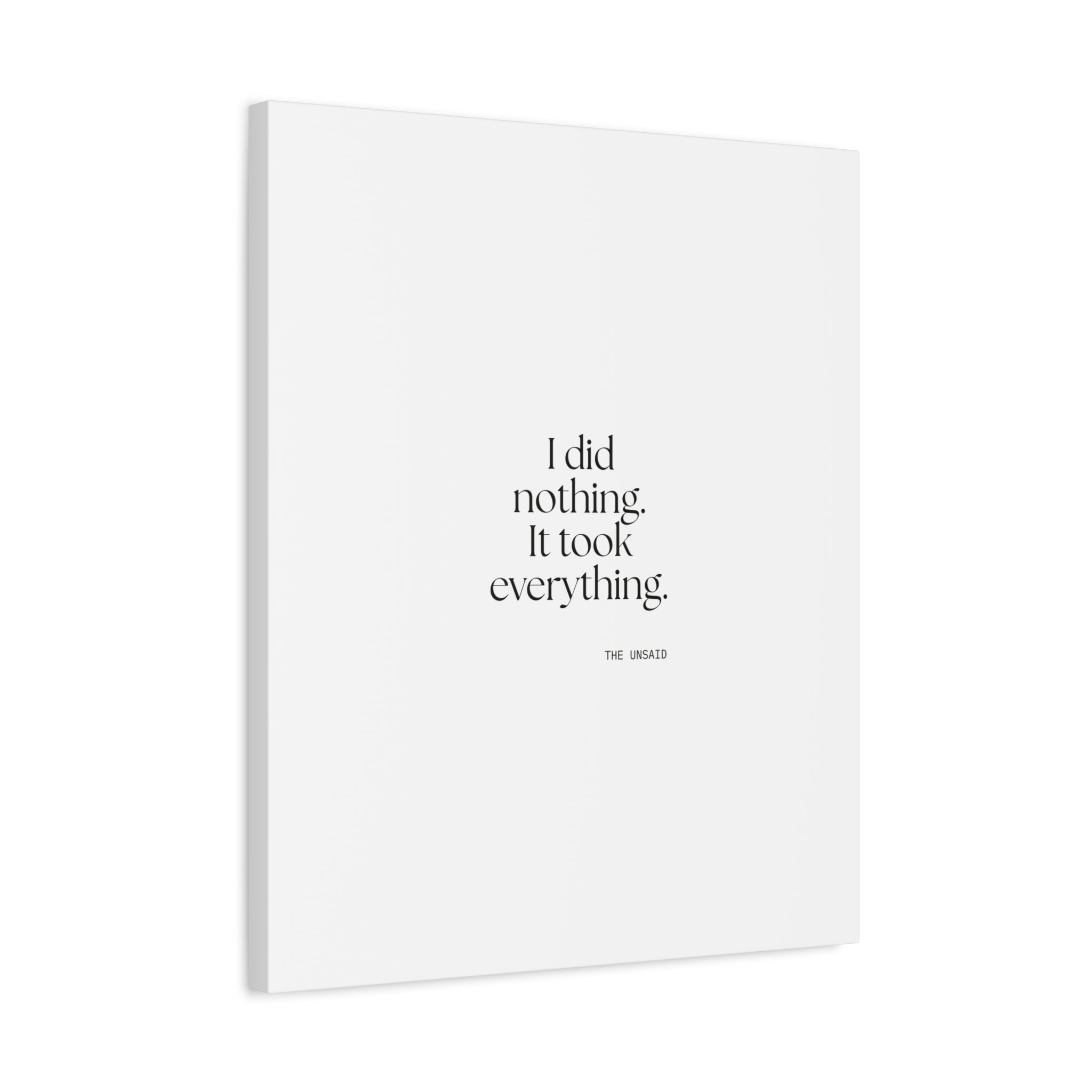 I did nothing. It took everything - Canvas Print - For Tired Days