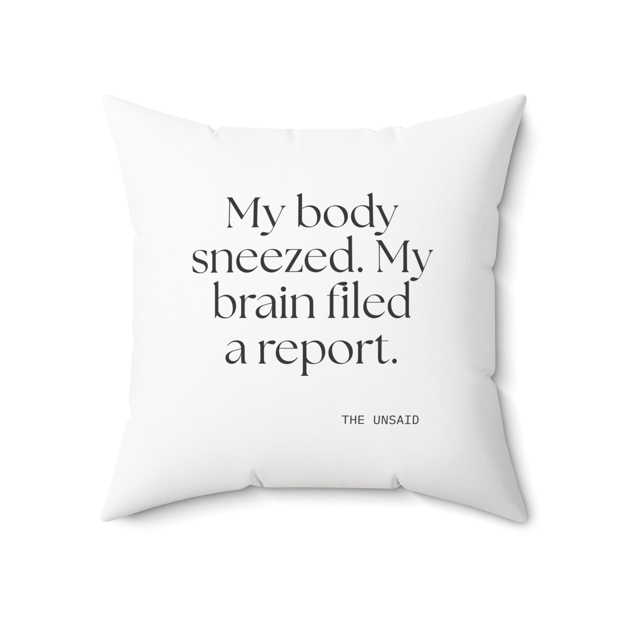 My body sneezed. My brain filed a report - Throw Pillow - For Overthinkers