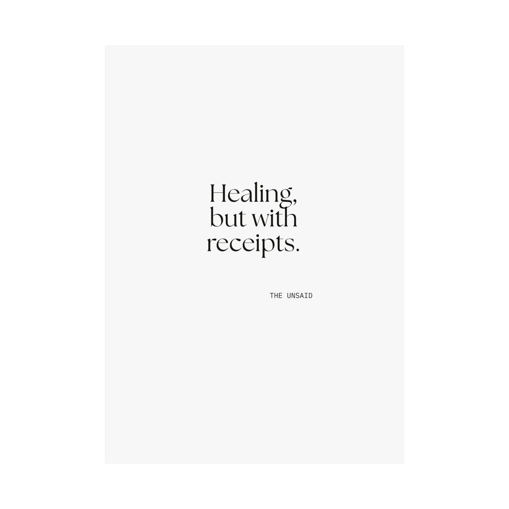 Healing, but with receipts - Poster - Dry Humor