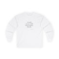 I made peace with uncertainty. Briefly - Long Sleeve Shirt - Dry Humor