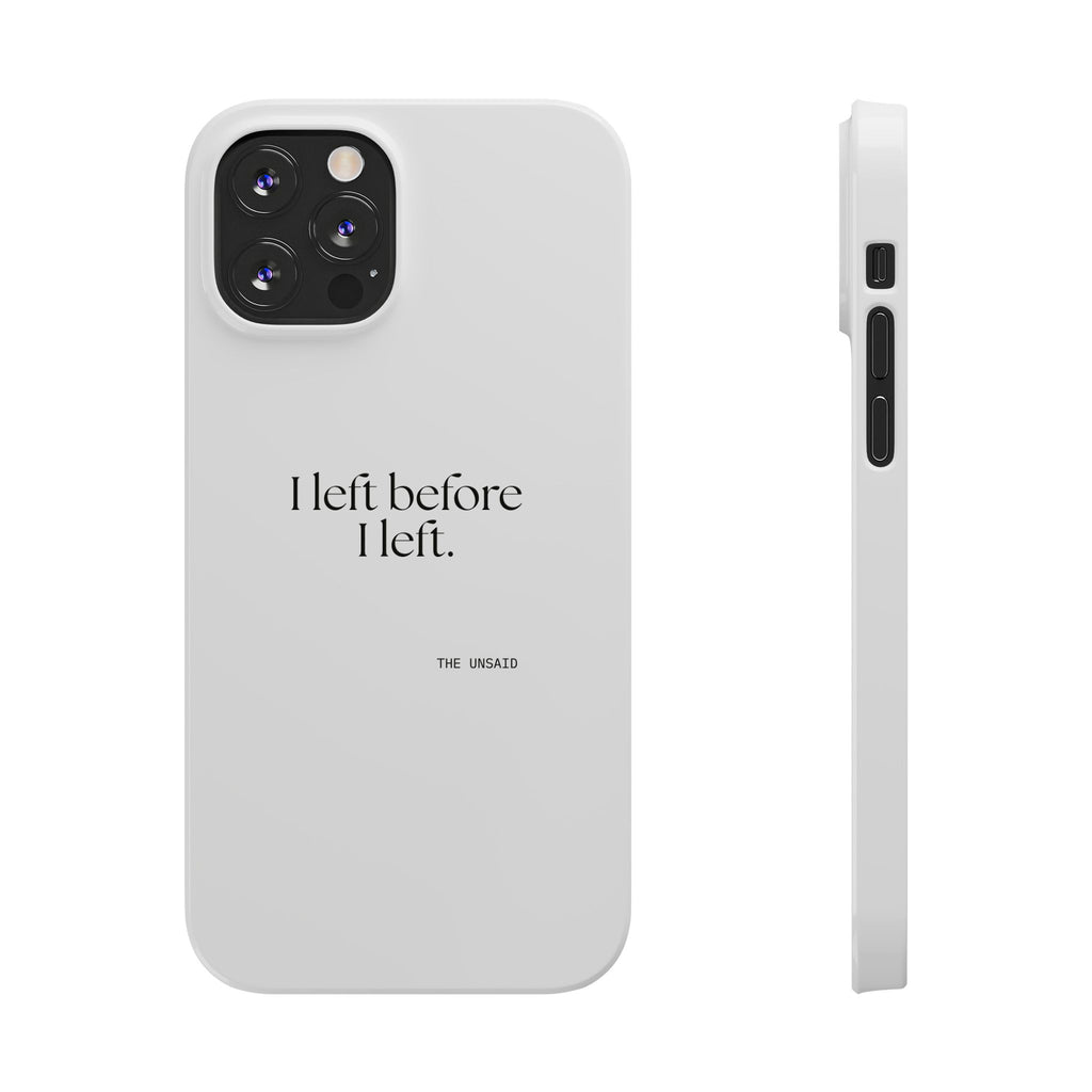 I left before I left - Phone Case - For Introverts