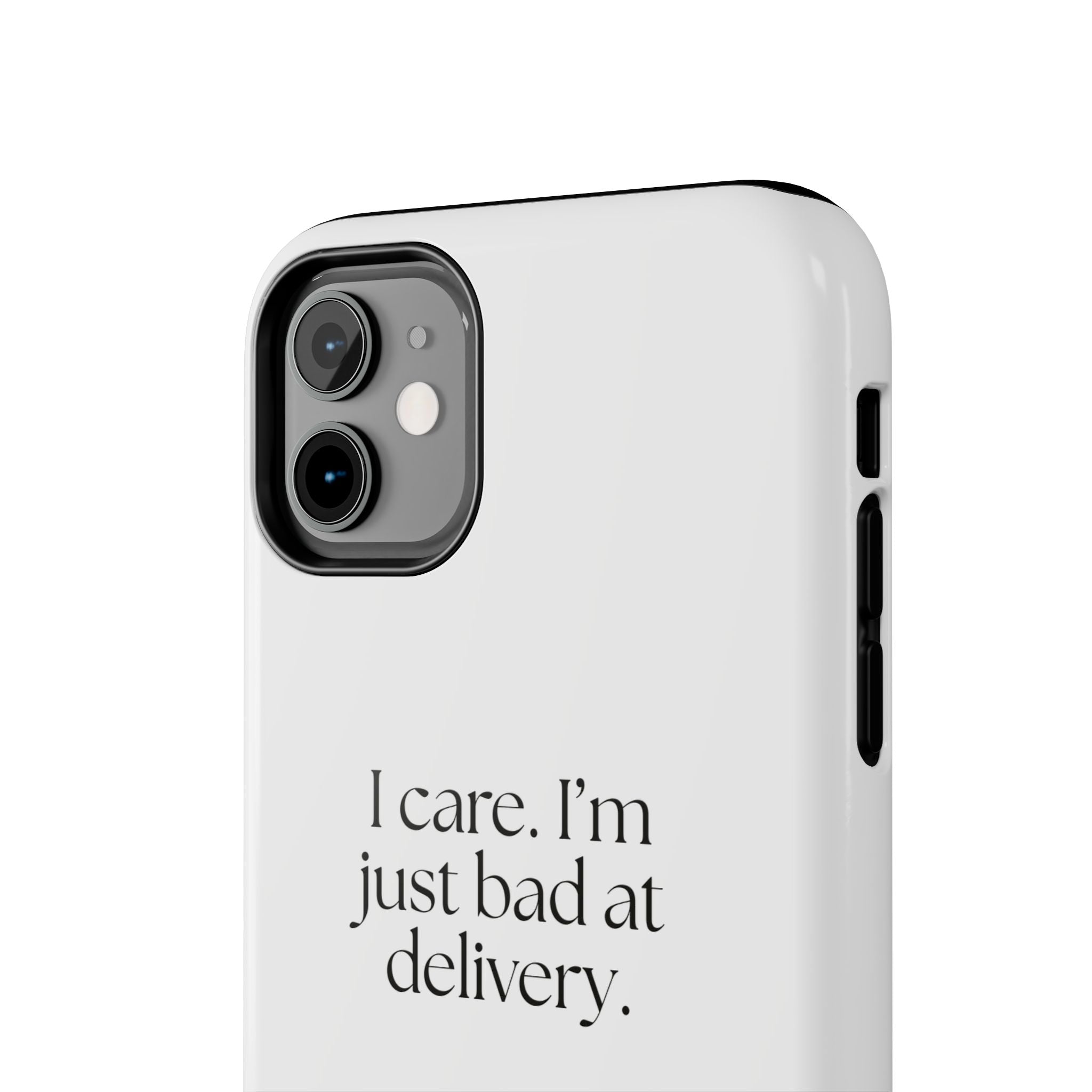 I care. I’m just bad at delivery - Tough Phone Case - For Introverts