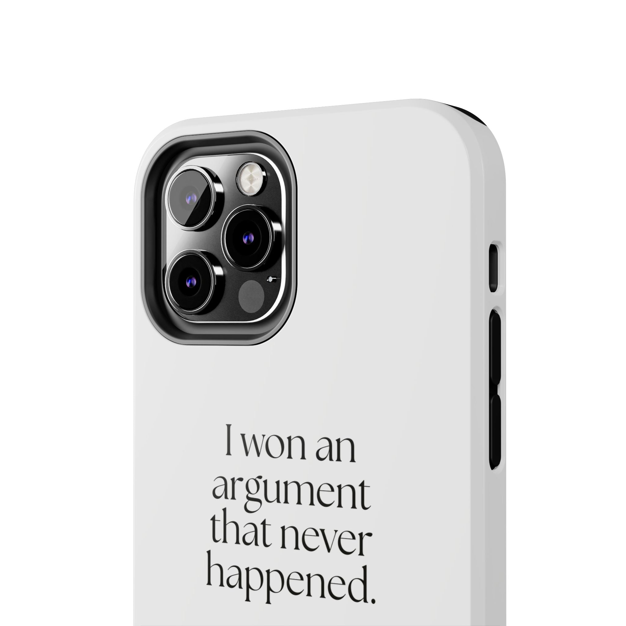 I won an argument that never happened - Tough Phone Case - For Overthinkers