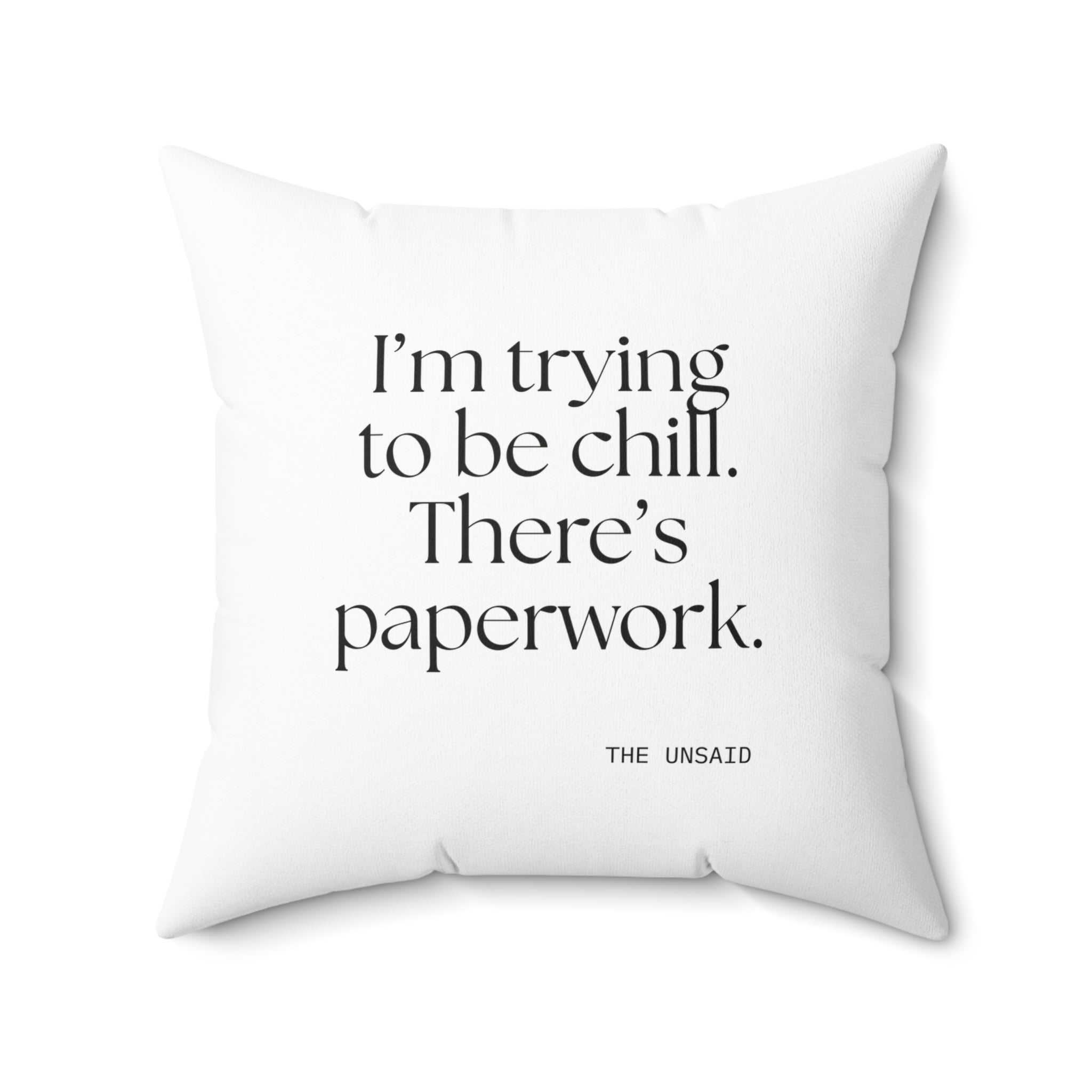 I’m trying to be chill. There’s paperwork - Throw Pillow - Dry Humor
