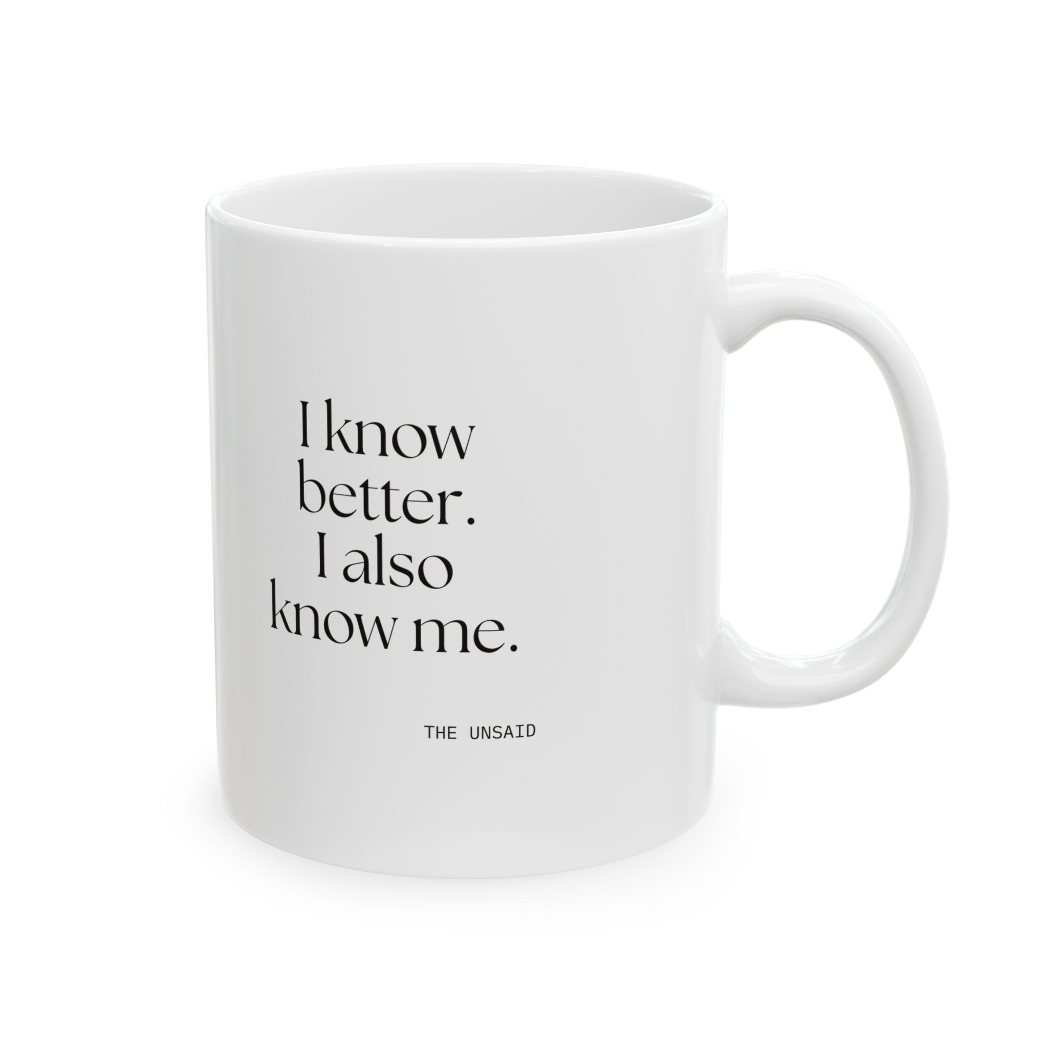 I know better. I also know me - Coffee Mug - Dry Humor