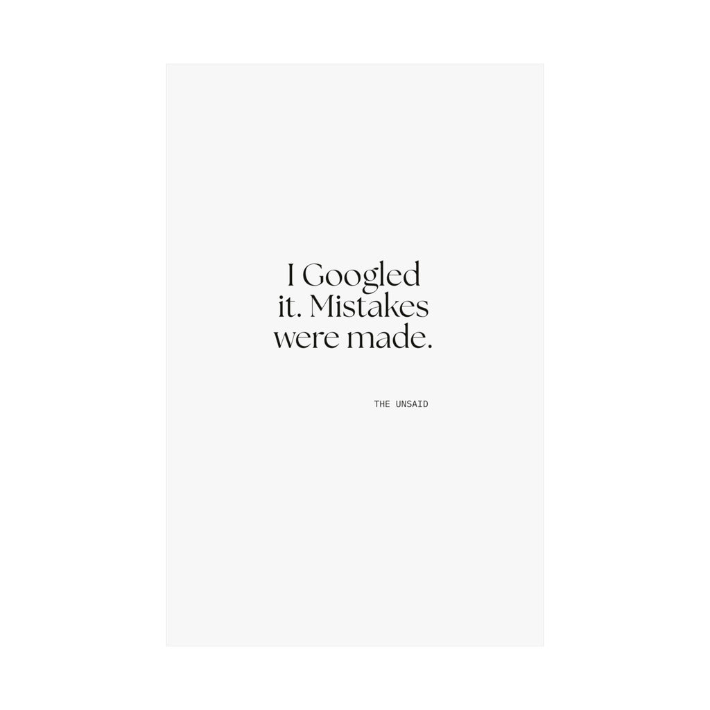 I Googled it. Mistakes were made - Poster - For Overthinkers