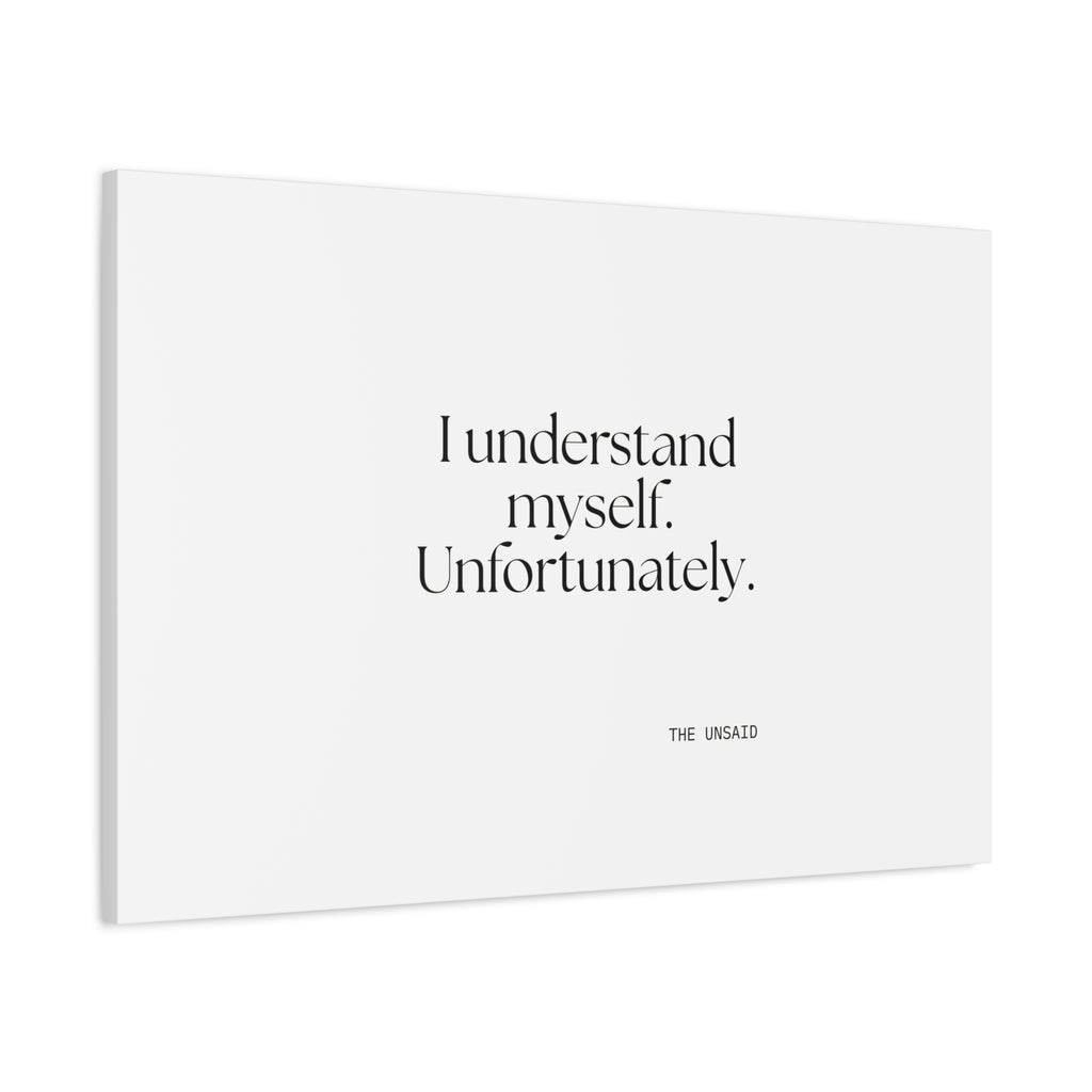 I understand myself. Unfortunately - Canvas Print - Dry Humor