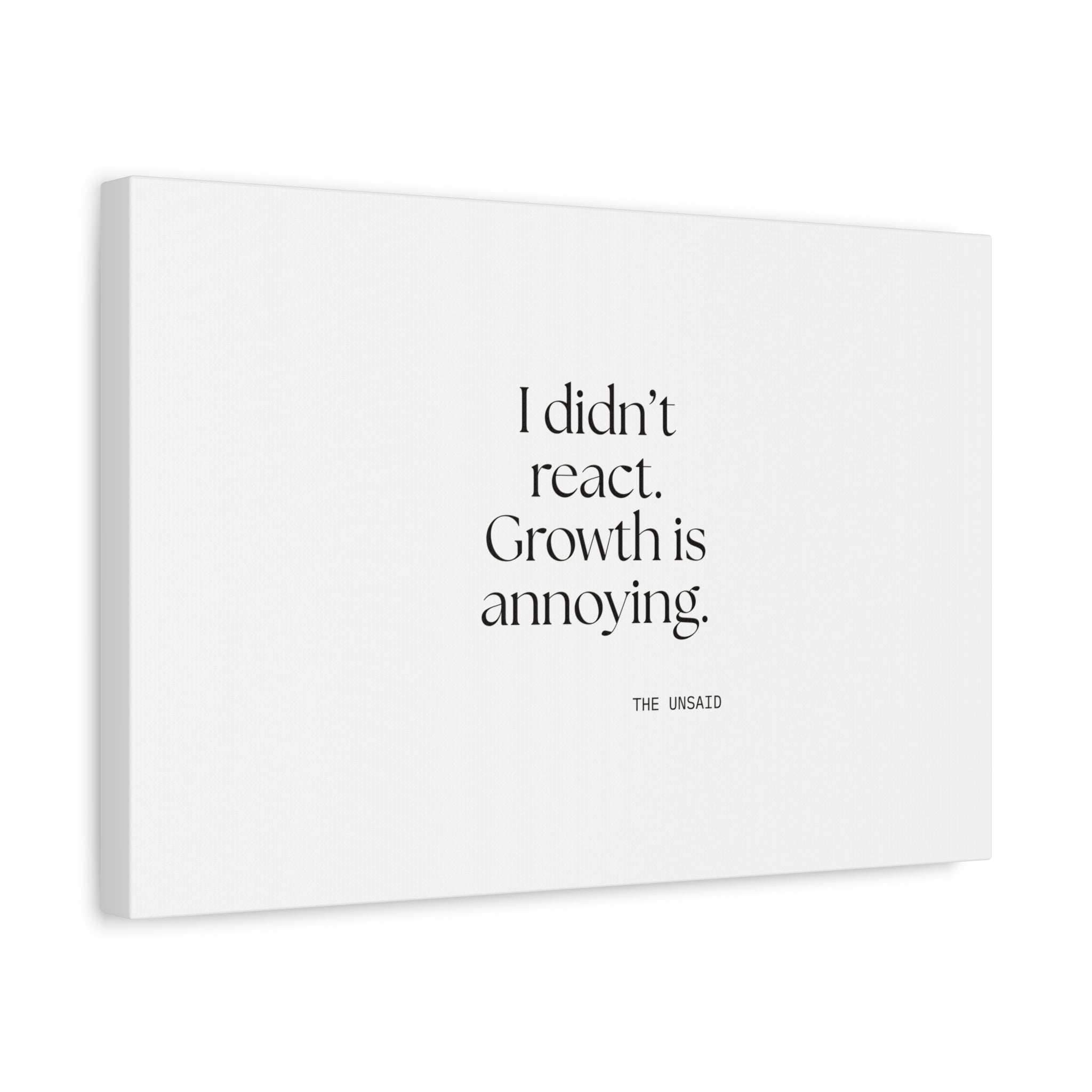 I didn’t react. Growth is annoying - Canvas Print - Dry Humor