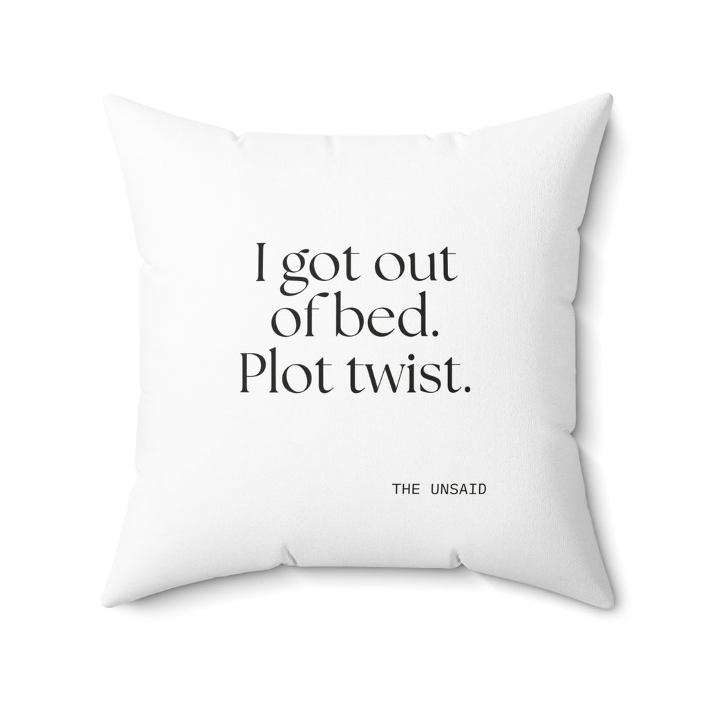I got out of bed. Plot twist - Throw Pillow - Dry Humor