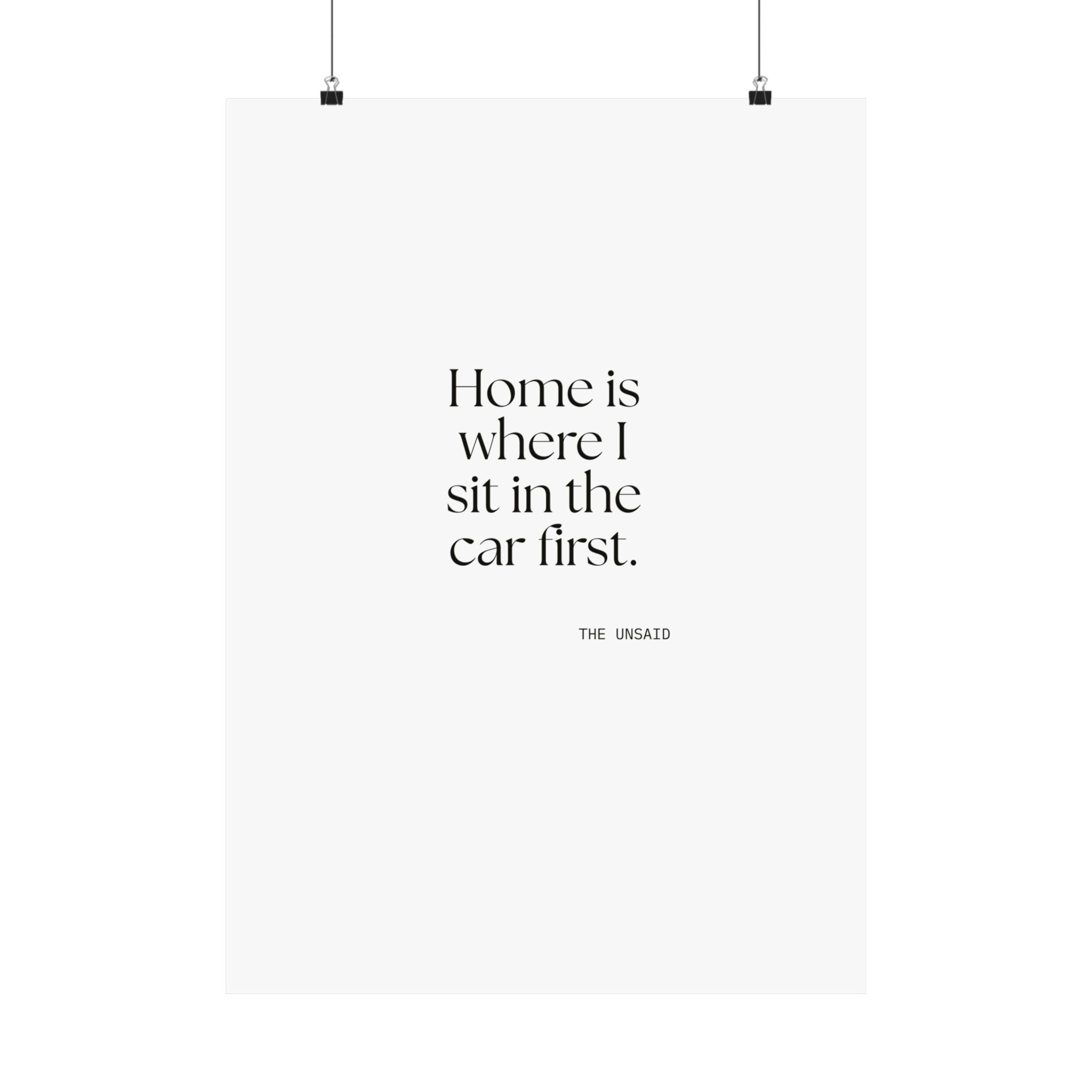 Home is where I sit in the car first - Poster - For Quiet Minds