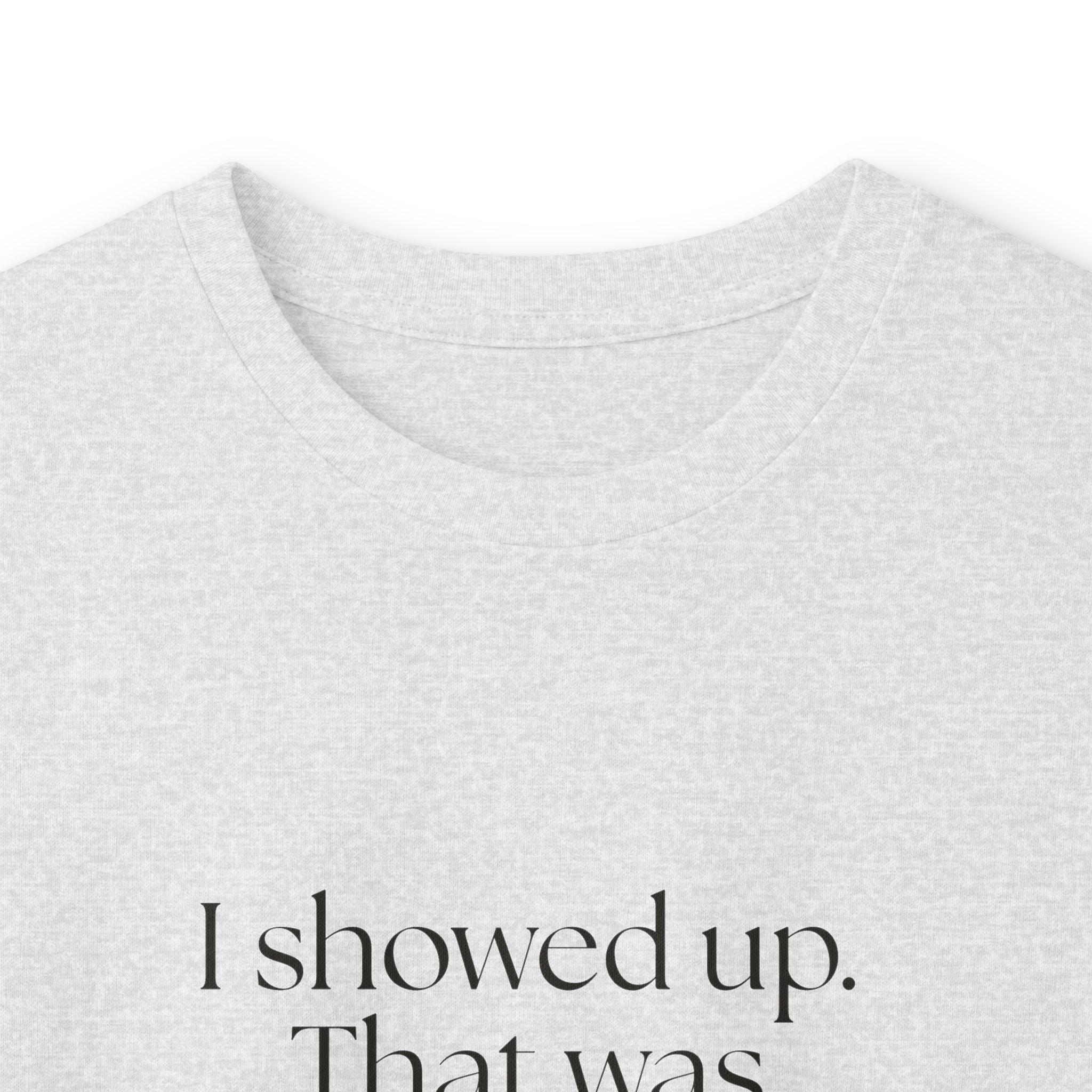 I showed up. That was the whole event - Long Sleeve Shirt - For Introverts
