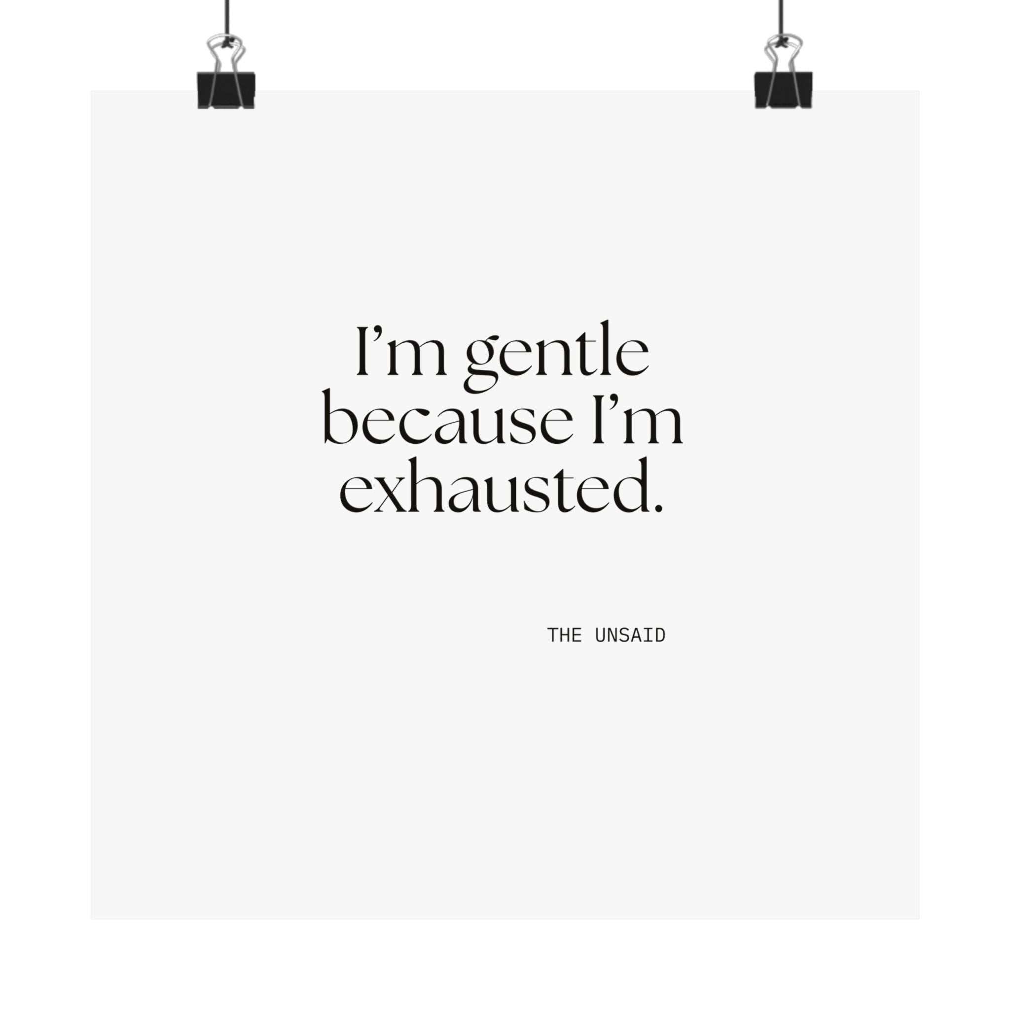 I’m gentle because I’m exhausted - Poster - Dry Humor