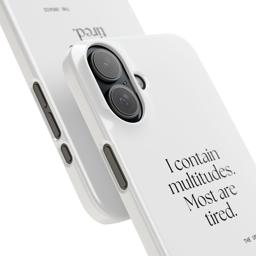 I contain multitudes. Most are tired - Phone Case - Dry Humor