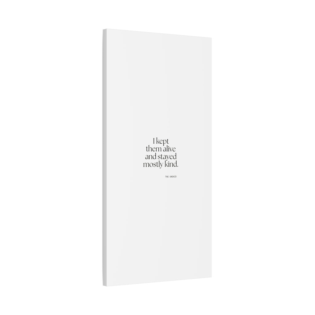 I kept them alive and stayed mostly kind - Canvas Print - Dry Humor