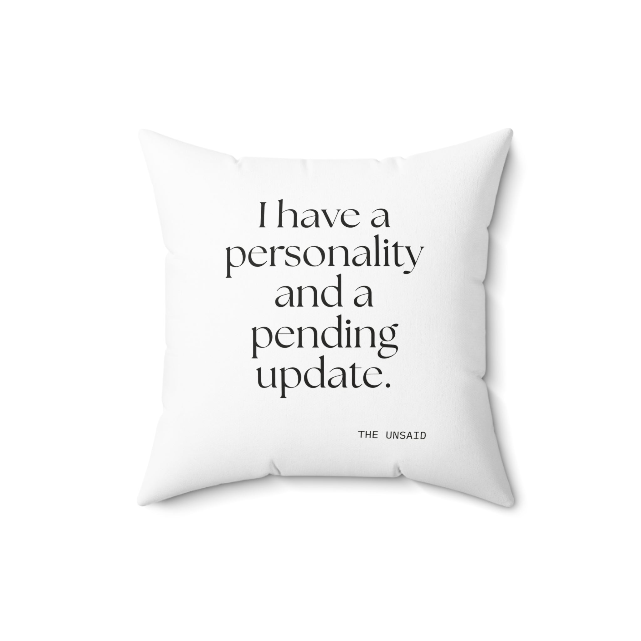 I have a personality and a pending update - Throw Pillow - Dry Humor