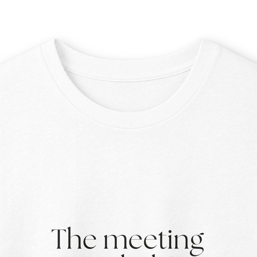 The meeting ended. I did not - Long Sleeve Shirt - For Tired Days