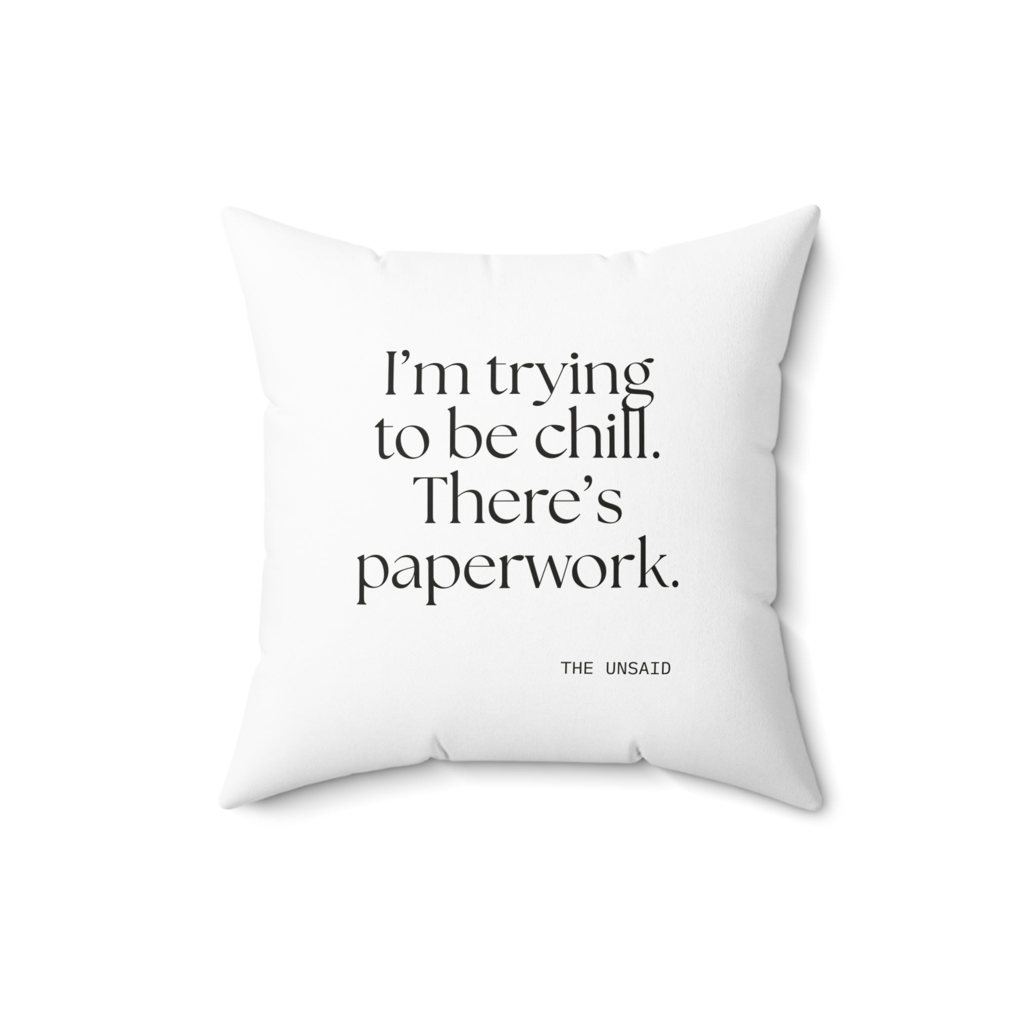 I’m trying to be chill. There’s paperwork - Throw Pillow - Dry Humor